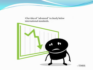 There appears to be a consistent weakness in our teaching performance in physical sciences that becomes magnified over the years.--TIMSS