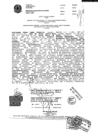 L IV RO FOLHA 
1371 0002 
SERV. PROT. 
0007 1824^ 
rrumciiw 
TABELIONATO 
DE NOTAS 
REPÜBUCA FEDERATIVA DO BRASIL . 
PODER JUDICIÁRIO 
GOIÂNIA ■ GO?AS 
jo ão t e íx e ira Alvare s Tabelião 
DAMARIS A. OACOSTATEIXE1RA - CYN i HIA DA COSTA TEIXEIRA PEREIRA 
li IARA MARIA OA COSTA CURADO 
Substitutas 
ANIVALDO BATISTA FERREIRA- JOÃO TEIXEIRA ÁLVARES JUNIOR - JOAO P. DE ALMEIDA 
HUGO NEiVA COSTA - WAGNER XAVIER BORBA 
fztc re -y en te s 
GILCILENE CÉSAR LEMES FERREIRA/ casada, OAB/GO n.° 7.494, CPF n.í0' 
196.130. 911-49 y -JOSÉ DE SOUZA SANTOS NETO, casado, OAB/GO n.° 20,367,.,. 
CPF n.° 849.605.741-00; MAURA MARIA DE FARIA, solteira, OAB/GO n? 
9.876, CPF n° 341.S04.431-04; ROGÉRIO ANTÔNIO BERNARDES, casado, 
OAB/GO n© 10.910, CPF n° 315.886.701-04, ROSANGELA REIS RESENDE LOBO., 
viúva, OAB/GO n° 4.434,- CPF n° '-.061. 494.801-00 e VANILTON CORRÊA tiE 
AZEVEDO, casado, OAB/GO n° 3.88-3, CPF ■ n° 124.224.361-53, todop 
brasileiros,, residentes e domiciliados nesta Capital, para aorirem eia 
coniunto ou separadamente, outorqando-lhes, na via iüdicial ou 
administrativa de qualquer, natureza, poderes para foro em geral, 
podendo, para tanto, propor açoes e promover quaiscruer medidâs 
preliminares preventivas ou assecuratórias dos. direitos e interesses dA 
Outorqante, defendendo-a nas que lhe forem propostas; Poderão ainda;, 
apresentar informações, em sede de Mandado de Sequrança; reconheceria 
procedência do pedido, transigir, desistir e renunciar ao direito sobre 
que se funda a ação; receber, dar quitação, firmar compromisso, proceder 
ao levantamento e/ou recebimento de numerários da outorqante depositado^ 
em -juízo, bem como representá-la perante quaisquer pessoas jurídicas de 
direito público e privado, autarquias, fundações e sociedades de 
economia mista, no âmbito federal, estadual e municipal, requerer e 
retirar certidões de caráter -judiciai -junto aos Fóruns competentes, ter 
vista de processos administrativos, obter cópias, fazer paqamento de 
taxas internas, obter número de cadastro, requerer extratos de 
pendência, certidões e praticar outros atos administrativos necessários 
'^ao bom desempenho nos processos de -interesse da Outorqante, vedado ;o 
subs tabele cimento. Fica revoqada a procuração constante do Livro 1360’, 
Folhas 150/151, Protocolo 649. O (a) (s). outorcrante (s) 
resrponsabiliza (m) civil e criminalmente pela veracidade das declarações 
feitas neste instrumento,, Devendo a prova ser diretamente exiqida pelo£ 
órqaos e pessoas a queán este interessar. E de como assim disse(ram) dc 
que dou fér lav^jü/este instrumento, sob minuta, que lheís) sendí 
lido, aceita(itOV eifssina(m) , dispensando as testemunhas por força da Le; 
e • comigo, Escrevente Autorizado, que a digitei, subscrevo^ 
dou fé e assino./VTaxa Judiciária: R$ 8,90. 
r 'CELG DISíÇR] 
Jos4 Eliti 
Diretor 
OIÇftQ S.A. ~ CELG D 
iddôe KPtiSqFu^erêdo Júnior 
CELG DXSTRplBUIÇAÕ S .A. - CÉLG_D" 
José Fernando l^varrete Rena 
Diretor Econômipò^iispíífcnceiro 
Em test° 
J . T e ix e i r a 
verdade 
- Tabelião. 
fyào ^T6Òii$a%frneí£â 
Escrevente 
CARTÓRIO 1o OFÍCIO 
RUA 3 N° 983 - SETOR OESTE - GOIÀMlA-GO - FONE / FAX (62; 3526^3700^ 352$-3755 - 3528-3766 - 352, 
----------------------------------site: www.cartoriQteixeiraneto.com.br / e-roail: 1abslionaio@cartoriotEÍxelraneto.Corri.bi 
_ , ,, 
Documento Cópia - SICnet 
 