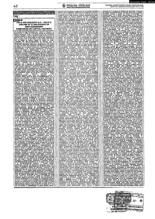 Documento Cópia - SICnet 
GOIÂNIA, QUARTA-FEIRA, 22 DE JUNHO DE 2011 
A N O 1 7 4 - D IÁ R IO O F IC IA L /G O N° 21.128 
Celg * 
3CEUS 
CELG DISS RIBUIÇÂO S.A. - CELG D 
CNPJ/MF N" 01.643.032/000.1-04 
NIRE 52300002958 . 
COMPANHIA DE CAPITAL FECHADO 
Ala da 199a Aasombteto Geral Extraordinária C1B8* Assembléia” ) 
d» aotonbla da Celg Dblrtbulfflo S-A.-CÉLGD ("Celg D*), nn 
forma da Lei n’ 6.4W, de 15.12.1976, normas da ComiasSo do 
V/atores Mobiliário» - CVM'e do Ertatulo Sodai, <te 10.03.2009 
f Estatuto SodaT). 1- DATA, HORA e LOCAL; Dia 20 (vlnio) da 
meto d« 20 11, fi* 10 (dez) hora» na sade io da i, loealkada na 
' Rua 2, duadra A-37, n* 505, Bafrre Jardim GoWa, CEP.74805- 
1 BO, na ddada de Goianla, cspüal do Estada da Goiás. 
2. ORDEM DO DIA; Z.1 .Constituição de Diretoria com e 
denominação d« V tc ij^m jld ín d o o de Asoutilo* Regulai*»*»; 
Í 2 Reforma EaWutârfs, tfeccmmte, pflnclpalmenlé, de crtoçõo 
do ca roo ue Dlrelor vtae-Presidttme o do Assuntos RegulaWrtoB; 
2.3 EWçSo cem o propósito da promover s deeignsçfto do Dtrelor 
Vk»Preskíenla e de Assuntos Reouiaiarto*: 2A Incumbir, a 
Diretoria da Celg D a implementação do Iodas as medidas 
deObaradas; a Z fl Aulortzor a omcuç8o de ato; teletfvo!’ è 
pubEcaçâo da ata dat Assembleia a úas respectivas. deíberBçâee. 
e .refotmn estatutária, a. CONVOCAÇÃO: Suprida à publicação 
do edital do convocaçôo, laca í prasença da acionista detentora 
• da totalidade dm acCes do capHnl toda), conformo An. 124.5 4°, 
da Lei n* 5X04/1975. 4, PRESENÇA; PresBDte a Companhia 
Celg do PartldpaçOea - CELGPAR ("Adonteta Cínica"), Inscrita no 
Cadaatro Nacional da Pessoa Jurídica do MWnlérioi da Estado da 
Fazenda- CNPJÍWP sob o número, 08.560.44410001-93, 
registrada com o Número de htenUiieaçao da Registro de 
Empresas -NS» 52300010826, proprietária da 3Z.7B0.3ae (trinta 
« doto mllhOes, aetecentas a oíorila mH trezentas e, sessenta o 
seis) eçoés ordinârtas, correspondentes a 100 % (cem' por cento) 
do capitai votante, representada pelo Dlretof-PreakJente, Joeé- 
Eílon da FlguerOdo JOntor, Dlieto Vke-PrBskJBnle a dB Rtjlaçíes 
w tfl Inveslkloras, Lincoln de Brilo .Xavier, © o Diretor de Gestío" 
Corporativa, - JosA Femendo Norarcete Pena. 
6. MESA: Presidente. Elton' de. Flqtíerêdo JOnl ore 
Secretirta - Sirtany Marta da Freitas, 0. DELIBERAÇÃO: Apús Bx 
abertura dos irabeBx», o presidenta da Mesa, José EItton de 
Flguenftdo JQntor, ejcfareceu que as matértaa dessa Ordem-do 
Ola foram objeto de dtscuss5o.no' 1X370* ReuniSo do Dlraío7ta da 
Celg O, de 18.08.2011. Em seguida, no Itatn 2.1. apOt 
. detalhamento da matéria, a Acionista Única deliberou peta 
çonstftulçflg de Diretoria com a denòrriInação da Vtce-PnJckJênda 
e da Assuntos Regutetârios. Na sequ&nda, no Item ÍL2, depois de 
avaliada a Proposta da Refoima Estalulârfa, de 20.05.2011. 
rPropoela da Reforma Estatutária” ). a Adonisia Onica aprovou 
Iodos os seus dispositivas, mediante a manulençAo, ailaraçâo, 
acrAacfeno b/mj ranumeraç&o no» dnposlUvoa.do Eslntuto Social,, 
vinculados aos artigos 4*» 7 *i'l V 1 5 a 10 sõ 41, concernentes eos-assuntoa 
capital. social, bub modificação o ' eçOss;' Bssemblela 
aerat; diretoria s conselho nscoí; ejrercJclo social, demonsIrsçSes 
linaaoeir«9, resorva», paitldp8(3o nos lucros e dMdendoa; 
liquidação, dissolução e exllnçfto da sociedade; e dlsposljíes 
gerale; permeneoendo Inalteradoa oè dispositivos relacionados 
BDg artigos 1* ao 3®, 6*, 6*. fl®, 6*. 1 0 ,1 í ao 14,16 a 17, conforma 
demoro Irados na Proposta ds Reforma Estatutária; passando o s . 
artigoa modificados, mediania «provação dos acionistas, a lenxn 
vig&hcia. segunde Proposta da Reforma Estatutária; que, 
consequefiiemanta, rwuiiou na consolidação tio Estatuto 
Sodal: -eSM IU TO SOCIAL DA CELG OISTTUBUIÇAO S J l - 
CCLS D CAPtWLO I DENOMINAÇÃO, SEDE. OBJETO 
SOCIAL E DURAÇÃO A r t í * CELG- DISTRIBUIÇÃO &A. -. ceie D, socfedatfs por nç&ss CSDCfedette"}', cpnsCíuft>a como 
subsküérta Intoçml tSa CorpenWa Cflg tíe Per&tpnpOeh - 
CELGPAR ("AckmltíB Única'}, com sede na Rua 2, Quadrv A-37. 
n* 505. Eamcto Glbno Go<K{ Btrlm Janüm Goláa, CEP 74805- 
100, na ctíada de Gvtànla, capital tio EsteOo de GolÉs. onde tem 
o seu Rira. eonstíTu/aa por Esalhm PüMce datado de 
78.02.1955, tovrada 6b fonas ÍZ5 a 139 verso, do LMn t)s Woías 
de n* 31, no CarftVfo rfo 3* Ofício dosto Comarca, conforme 
at/forfzsçâo conctdidg pefa L»l Estadual t f 1.087, do 16.09.1B5S, 
tvg« K r t peto pnsm te EstaMO. Soefat pota LbI n ' 6.404, da 
15.12,1970, o paia hgtstaçio espoçMtxi do*, sarv^os da ffnsryís 
aMMca, atím de se ohrigar a cumprir bs oxfgêndas 
admln)3tralkss tjoo yrbntm e ser «fafietecftJas pótos úrgSos 
compotvntes., A r t 2" A Saektfede iem por objeto sosdal a 
expforeçto lécníca e comerdtlde dairtbulçBt>de energia eHMca. 
conforme outorgado peto Poder CoricedanlB. § 1* pora s 
oonseeaçio de seus obíeüms, a Sotíadade podará readzar 
_ethidp^ eíabofw prvjt>ç&t>*, pienvjar, eonstmK 
comertíai&ar 8 operer frrsreÍBçties da dísWbirffio da (wreryM 
' elétrica. § 2* No que n&ò confíHsr com seut obftthos principais e 
mm caracfBtCrer dtscxJmprlmonlo do controlo da oóncessSo que 
lhe foi outorgado, e Sododáde, quando pnvlamesito autortreiÍB 
pata Agèntia Nadbnarda Enaicfs HSfrfca - Aneel, poderú sfnda; 
I-exercer at/vtdedn de pesqvisa a dasenvcMnento rios 
dltenrrltx csmzot de uSBzeçDo de energia, om quafguor do suas 
formes e fontes; ll-pBrtícfpar de «mpreendSneíitos que tenftam 
como objetivo a dJsW&rrfçôo e comertíaSiaçSo da anarpía; e III - 
fornecer InfonrBçóos e asslstònda técnk a para auxilio de 
IntdttOras, privadao ou estatais, que vfsam è tmptemenfaçBo da 
. etMdades econOnfesK culturais, asststentíali e sociais,. que 
guardam rafaçBo cem a stra ttmçSo íoe/al objetivando o banaffcto 
da Sodledada. $ 3 * A- Sodetíede nBo exarceii qualquer otródeda 
mm pratfcarfl eio qtm dependa da autortMçSo cwamamsnfBJ 
sem çve antes e obtenhe. A r t 9* O prazo de dureç&o da 
Sociedade i Indeterminada. CAPÍTULO 0 CAPITAL SOdAL. 
SUA MODIFICAÇÃO E AÇÚES JUt. 4* O capflaí so títí reaOzacfr 
* de R t 390.418.646.23 {trezentas o novmta -milhões, 
quatrocentos a dezoito mS, se/scentos a qúamnts e ee(s reais e 
irittto è o to centóvns;, rvprvsentedo por 32.78DJ3B6 (tinte e ddh 
mtetOas, seteoentes a oTTanlB mS, trezentas o sessenta o sais)' 
a fie s onUnàrias. sam valor nomtnal e Inextsantía de enOssBo de 
certificados, f 1 * O eajjfiaí coda} podaré sar'aumontedo por 
dsCbetaçSo da Assemíiteía Gemi Extraordinária. § 2* O Cortsefln 
Fiscal, quanto íisfaTado. davert ser otirfea fortamenfe eonsuftads 
anlea da qualquer datlbaraçBo sobre a modífftaçSo tfo capital 
eodat Art. O*. Os oumonfos. de eapRof da Soctedadb serSO 
reattzadM mediania subscrição pártfcuttar eAü Incorporação da 
reservas, eèpRaUzandy^a es noursos nás modaEdadas pntàstaa 
em teL § 1 * As açOes a serem emitidas, porsüt>scriíSt> partínilar, 
d am üo aer MagmHzsdas em moeda convnte, eMdBos ou bens. 
dentro da p n a m&xtmo de .30 flrfntei) dias. a contar da data do-detlberãçSo 
que c&jMJsar sobre o aumento dal capital § 2®' Caso 
não se verfffquo- a InieflraíliBsâo’ no prezo; refBrfrfo.. ficerá a 
Achnhio Único obrig»da ao peganranlo de eluol/iaçdo rnonefdrfa' 
sobre o voíor e fritegraílior, sujeltando-so eo pagamento dos Jums 
de 1H (um per canto) oo /nés e mufta tfei 10% (dez por canto). 
Incidentes sobre o vetor jubserflo. corrfflfcfo monefarfameníe pelos 
índices ofícials do Governe Faderal. 5 3* Woí, aumento* da 
ceplísl resultantes de brorpomçSo do rssarvas. a cep/ftiBtopío' 
> se d fette sem moalficsçso de quantidade do oçOes emitidas-. 
CAPITULO m MSEMDU3A QEJIAL A r t C* A Aseemblefa Qorel 
i o irgSó soberano de Socfedatfo. § 1* A Assembléia Geral 
rewír-sff-á onJínnrfnmGríe. na sede da Sociedade, nos 4 íauatroj 
primeiros messs subsequentes eo término tto exercido social. 
§ 2 * A Aszembtela-GetBl wunlr-se-6, extraordinariamente, ume 
ou mais veles em cada exe/c/cto, *fir7rpr* na sede socfal, no dlae 
, hora Indicados nos rotpecttms nyfsos de convocáçSo- ou Vra . 
Onfem do Dia, para balar e.Tcft/s/wrmeníe das matérias neles 
mencionadas. A r t 7* Compele i Assembleíó Geral,-.além das 
etríüulffois que a lel irtu njserva prtvBttve mente, orientar f l gosMo 
do Sociedade, estabelecendo dírefríres, Dftfethnos e metBS 
ftmdsmenlols de admtnlstraçBo, bom como «vwicer o conbofe-superisr 
da Sociedade, tlscafzer a observAncie des dffatrftes 
(fitados, arompenriar a execufío dos propremes aprovados e 
yedlicar os reJU/ledos obUdos. 5 í ' No exercido de sues 
atribuições,- cabe fl /iasembrefa Gerei Qrdlnárle, observedes as 
■ disposições constantes no A rt 132, do Le) nm 6.404/1976: I - 
menlfastsr a respeito do fle/aí<Wo da Admhlslmtãòi dallbàmr 
jc * re os conteis dos edmlrtlstredoves; exemlner, discutir e vofaras 
de/norairrepOas financeiras, oàiás compostas, do • befonjo 
patrímontal. domonslreçJSo dos luen?» ou pmjutzos Bctimufadbs, 
demonstmçSo do rexultado do exercido a domonslmfío -dos 
ffioros de cs&ra,' ÍF - eprecfer o parecer que o Conseff» Fiscal, 
quando Instalado, houver emfUdo a respeito; III - tíe/íberar.soòre o' 
desffno a sordatío ao íinrro Uqutdo do exercício, bem como sobra 
o tilstributçeo de dfvfdendos b /o u Juros sobre o capital prdprlo; a 
IV - Inslnler. quando for o caso, o Conselho Fiscal, e, 
consequentemente, eiegtír os./aspacíMis co^iponantes. { 2* O 
cumprimento das etrtio/pOes da Assembleíó Qerot ertraortííndr/e, 
observada a redação do Art, 131, c eput, da Lei n* S.404S19TG, 
incumbe o exame das cep uJníss matéria s.-1 - retamrer o presetiíe 
Es Ia luto Social; II - fixar a remuneração, se for o caso. <f03 
comportonfos do Conseltm Flscel; assim como os fwnonSrfas e as 
graffífcaçõos dos membios de Diretoria, Inclusive .benefícios de 
<jUBÍ7uer' natureza e vertes de representaçào;. tlt-etegçr os 
■. Diretores da Sociedade a daiUhiUos. Individual ou 
ctrrtlunlamente, bem como fixar seus poderes, Bmltes de elçsda, 
airibu/çOes e e tormo pele qtrel mprvsentereo a Sociedade, 
■ observadas es disposiçoes faguls e as do pmsente' Estatuto. 
Sdc/oÇ IV - tiacattzar o gostSo dos O/nalores, eíamíner a quakjuér 
tempo os Itvros a documentos da Sociedade, jottelfar fnftumaçOes 
sofir» contmtos celebrados ou.em vias do ceíebfoçSo e prottoer 
quaisquer outros etos .com vista a nssofftmar a perfaffa 
arfmln/slraçflo oigenlzeéhnal dn Sociedade; V-nprovar 
quaisquer plenos de nagodos a tortgro prazo, o/çemanfos anuais 
ou piurionuels. bem como enarríuo/s suplemenlapiSos; VI-autorfrór 
s nllenaçSo ou transferência de qualquer bem da 
Sotfedade, cufovitlor exceda e 5% (cinco por cento) do. valor do 
ativo permanente, detarmlnedo com base nns demonstrações 
financeiras eodílodas ms.1* ncehtvs; .nas casos dos bens 
vinculados a concesaSa, deverá. ser pmWamenle -.oblfda a- . 
autoriceçao da Aneel; VII-autorizara 119 uhlçAojSe. qualquar.bern, 
' c i^ -v a lõ r ãxcaría'a-S%^(clnoo por cento) .dó-çépltBÍ:'iSffã{-'dk ' 
Soc/odadá, ou iruéfquer poroeníSsjem Inferior-do mesmo- çue 
venha a ser estoboJecftfe pela Assembtelrt Gerai. dBtamj/náda 
com bosa nas demonstrações financeiras nvdlTadas mafs 
• recentes; v ilt - autorftar a Diretoria o enemr bons do a(/vo 
pemranonte, bem como prestar garantias, fianças, coupOes oir 
avais em neflífcfoa da prúpria Sodedttde. Sempra que o valor totet 
ttos ativos, oi^sto da aarentlB. excede a 5% (cinco per cento) do 
capltal.aotía! de.Sochdede.ouqvatquer porcentogem/nfariorda 
mesriiò!.que’ venha -a sw esrabeleplda pele Assemb/ota^GeraJt 
determinada com base na 5 demonstrações fotmncelrss aviStades 
msft roceníes; ã : oneraçao- ds bensüncutttdos. 6 -.concessSo 
requer o prfvfa autorização, da Aneel; IX-delibemr cobne a 
cetebnçio de confrolos entra s Soclvdnde 9 sus Acionista Única 
oti sociedades empmsÉries que ’ sejam controindoms oti 
controladas desta; X - èscolHer ou daiÒMr' ' Auditores 
Independentes, pbserymlas os norrr>^5 qua^nrgem a matMa; W - 
delihemr sobre a distribuição de dividendos semestrais tfou 
períodos Intemiedlêrios em qusiqúer exarefeíp, pem eomo o 
pagamento de Juros sobre capitei prúpria, observadas es,demais, 
dfcpasfpdas deste Estatuto SodaF; XII - dalíbemr nobre bs alas é 
contratos, quando o vaior em questão, compreendido’peta soma 
mense I d»í oporsfflei, for superior a 5% (cinco por cento] dó 
esprtai soda/ ds Sociedade, exceto no caso da disposto no ftjcfca 
XIII, . deslo parágrafo; XIII - defíberór sobft a nseltzeçBo da 
operações Unancelrns mediante omtssBo da tltulÓS. natas 
promtesdrfas ou ouíroe pepéls aotillos nó mercmh de eapffa/s, 
nac#onaí: oir ./nfemBctortaf, r/uando o vator. por operaçèo fór 
supenor a 5K (cinco por conto) do copKeí oóciW da Sociedade; 
XIV - firmar com é Diretoria, Çoirtraío de GesIBo e Resultados; 
XV-deliberar sobre os casos omissos no EsJafu/a Soc/af da 
• SocJBrfeo^. observando os cffispottír/voj tíe Letdes SochdadeS por 
Asfles »’ leis específicas que regem os serviços dê èoergle 
etófnca; e XVI -dsíiba/Br jofire as demais maUriee do sua 
cowpetincie, comlaotes da leglslaçtio eochtMa 0 do oviso de 
comocaçió ou, no caso de observância ao A rt 124, § 4*, de La! 
n* 6.40V1976. na Ordem dó Dia da paute ’de me tid as:§ T As 
óeilbeniçflos de qub (,-a(a este artigo deveria obedecer sos 
praia* estabe/ec/dos na teoldaçGo aplicável as sociedades por 
eçBes. A r t fl* A Mesa da Assembhla Genl *enS Instalada e 
pr&sldtda pelo Dtntor-PresIdBnte da Adonlsta Onica que, para 
amstitulVa, designam Secretário escolhido dihlre seus Diretores 
ou empregados, bem como enfro os tíe Sociedade. 5 4* Em caso 
. de eus*neta 011 (rnpetnmenfo, o Díroror-Presidenía da Acionista 
■ Única será subíWluldo ha pre sWéncfa. da A iscmblale Geral petas 
demais dfmtorM, em sistema de rodhio. § 2* Para parthiper da 
Assemtitele Géral. a Acionista Única dever*, artes de se abrirem 
os trebelhos. asslner o 'U^ro de Pmsança', Indicando a sua 
qtrauncaçao, bem coma a quantidade dé ejbes de que for ttlular. 
A r t 9* A oonvocaçio de Assembleln Gemi compete: t - 6 
Diretoria, na pessoa do Oiralop-Presldenle ou, na eusSnd» ou 
/rrrpod/menío, dever* je r observado o disposto no A rt Í 8, caput. 
deste Estatuto Social, em todos os casos previstos em lei; II-a o 
Conselho Fiscal, quando Instalado, em se tnefnndb de Assemttela 
Geral Ordln6ria, caso a Diretoria ralartje a convocação por mels 
de 30 flrinta) dias e. oxlraorriMarfamenfe, sempre que ocorrerem 
motivos, relevantes; « tn -è Adonlsta Onlcn. quando a Diretoria 
retardar por mais de 60 Csêssenti^l <Bes a convocaçto, noa caso* 
PÍBVÍSÍOS. am taf ou neste Estatuto Social. CAPfTULO IV 
.pmerOIVA- E CONSELHO FtàCAL Árt. 10. A Soetêdado áerú. 
administrada e HfcaUxada, reepectivamente, pelos " seguintes] 
ArgSos: 1 - Dhatori»; e II - Conselho Fiscal, quando Instvl&do. 
.S tç it t t Diretoria A r t 11. A Dtrehrie da Sociedade, será ■ 
çômpqsta de 6 fse/sj membros, ms/dantes nó pals. éiettoa pela 
.Assemble Ia Gerei;, qiroís a ejám:: Dlre tor-Presldente, Dtrétdr Vfce- 
Prasldante e de Assuntos . Reguiaidrtos. ’ tUretòr Ecopòmfcc* 
: Rnancefro, Diretor Administrativo, Diretor Técnico,'ò Dkétor 
. Comertíaí.,5 1*. Compete O0S Diretores de Soeiedede, o exercJch 
dQ.'ftrpç0es éomsspondorjtes ria Acionista Única. § 2* O DIrvtor-. 
Presidente ocuperú a função de mesmo denorrtínaçèo na 
Acionista Ontea 5 3* O Diretor Vfce-PresídanfB e de Asstmlos 
ReghfaMrfos ocuperé-a funçSo de Diretor Vk»4>msidente e de 
■Ralações com tnvesOdores na Acionista Única. § 4 * Os Diretores 
serio remunerados por uma dnfca Itmçeo, fridapendenfrj d o . 
número de etfrfdade? exercidas, Sempra em observância 003 
preceUos legais que vedam a cunjulatMdBde sobre o recebimento 
do remuncmçBo desse netureze. § S» A Investidura efiw membros 
.da D/retoria;fir-ae-é merfiente assinatura de Termo de Posse, 
lavrado no Uvro de Ates da Diretoria'. § 6* A remuhensflo dOs 
■membros de Diretoria ser* fixada anualmente em Assembleh 
Geral Extn ordinária, nos 4 fawrfreij prtmeüw meses 
subsequentes eO término do exercício sodst 5 7* Os membros 
da Diretoria terSo direito a erma prafflfcaçêo de oesfSo. mensal a 
qual nBo poderá vXmpessar o vator oqufvetenfij ao dos 
respecSvoa honorários., fixos, respeitado o que fo r defíbereOo 
sobre s mafíiíe em ylisambfeJa Geral. 5 S* O Dlnatàr-Presldenta 
poderú dehger es respectivas aMbu/fftea, no lodo ou em porto, 
reservando-se Iguala poderes, a um tfos membros da Dfretorta, 
que s a rí’o seu subsfihito. A r t 12. O mandato do Ofratorfe.Mrtl 
rfe.2 fdbb) orws, admfttfe a reefeíçao, por um ou mob mandatos 
’ consecutivos, ' d a ' quaisquer de seus membros. 
Peréçnfo 4irfco. O praro dos mandatos dos Diretores estender-se- 
ó etê a posse dos respectivas sucessores. ArL f l Ao 
empmgado que for atevarfo í cond^So tfs Diretor, permanece 
assegurada a subordlnaçSo juridlce inerente i respedfve rtlaçéo 
de emprego. Art. 14. As Scênças aos Dfrpfores serio concesBdts 
pela Assembléia ■ Sewl. perdendo e ftmçío aquele que se 
ausentar por mels de.30 (trints) dias «rwact/tlws; sem motivo 
Justtficével.. A r t IS. Em caso da ausíncía ou *»ipedfmento. o 
Oiretor-Presldente será substfftrfdo peto Dbetor VIco-PmMente 9 
de Xcsuntoa RegutetOrtos e, na eustinefa ou frnped/mento deste, 
por am dos damaia Diretores, em sistema de rodízio. § 1• Ne 
eusénda ou Impedimento de qualquer outro membro da Diretoria, 
suas atribuições ■ serio exerqfdas- peto Olnetor-Pres/dente. 
podando a Assemôteia Gerai designar outro Diretor. 
§ 2° VerSkend b o a vacincfa na./Unçfo da quafquar Dtrefor, o 
satsOtito será dasfffnaío pela-Assemtlele Gemi $ 3 * 0 
mandsfo do Diretor ale/to em confarmkfada oom o parágrafo 
anterior íerm/naní com o dos demais membros componente» de 
Diretoria. A r t 10, A Diretoria reinfree-é sempre que necessário, 
observada a presença de mels da mete da dos membros. § 1 * As 
dtüberaçSes setSo registradas nó Uvro de Ates de ReuniSes da 
Diretoria. $ 2* Nas rnunlCes da Dimtorie caború oo Diretor-presidenta, 
eMm do vrpfo. comum, o de' desempate. CompeiM 
- elnde, «o Ofrator^resicfenta; vefer qualquer de£beraç6o que 
vanha a ser regularmente edbfada pela Dkvtgrb. ttevendo, nesse 
caso, nos 7 (sete) dias que se segvtvm. encaminhar a matéria 
para BprecfBçfio da Aaiemblela GemL A r t 17. SSo etriMÇOas e 
deveres de Diretoria: i - otfmTnistror os negídos.da Soctatfada e 
preffcar. paro tanto, fodbí os atas necessário* ou convenientes, 
ressalvados equeles.pare oa quais seja por tal, ou por esto 
Esistuto Sociaí de competência prtvatfva da Assembleta Geral; 
II - cuiuprfr e te a r curaprfr as tefs que mgem es Sociedades por 
Ações e os cerv£os:de.efeMbAJede.0/n geral, este EststulO Sodaf 
■ 9 és dentmreçOf S da Assemblole ' -Gerai. J ll -observar ' es 
, co no IpiJe s-^B ia i r.~msfr1çt6&,-: .contidos,.-. na,'> JegtilBç6o':: o 
regu/ementafilo 'em i4gor, ■ iV-deterrrrlnar- 0 efeboreçéq■ das 
« t o m gorais de orgenlzeçio e odm/nlitraçSo da Sociedade, 
isofBdwnento ou articuladas cm manuais, do Hcurciu corn e 
orientação do Assembléia Geral; V - executar g orfefrfaçâo gemi 
dos negietos da Sociedade, ibrada pela Assembléia Gerai, VI - 
decldir cobro, a crieçáo « extinfSo da cergos e funcOes, fixer 
salários, remunerações e procedera teus reãfustes; Vil-distribuir 
e aplicar o tsrero apurado, segundo o astabelecldo neste Estatuto. 
Social e como deliberado nas Assembleias Garais;-vni - eutartzar 
e eüemçdo oti aqirfíiçSo tíe bens móveis e imivels, oneré-ios, 
contrair;.obtigaçies, transigir e renunciar direitos, observadas as 
JtoOeçSes dos Jncfeoa V. W e VII. do §2°, do Art 7^ e. nos casos 
dos bens vinculados 6 cpncessBo, observada e necesaAdade de 
pnfvfa anuência da Arieet a IX-dispor sobre a estrutura e 
organfzeçto em geral do Soeiedede. Art. 18. Como regre gerei, e 
ressalvados os casos previstos nos parágrafos deste artigo, s 
Sociedade será representada'por 2 (do/s) Diretores em cortfunto, 
sendo um deles o D*etorA»sidenre ov.Dfotor V^ca~ftesidento e 
da Assuntos ReguMirios; peta asstnetüra de 1 (um) membro da 
Diretoria em conjunto com 1 (um) procurador, oa por 2 (dois) 
p n x u re tkm era oan/unto; nos Emites dos respectivos mandatos. 
§ 1 * A Sociedade podará aer representada Isoladamente por 
eperrea 1 (um) Diretor; ou per um 1 (vm) procurador, oom poderes 
espedefs: na prática dos -seguinleí etos: t-rvoebimente de 
quitação de vetores devidos pela Sociedade; ti - cobrança e 
recabAnanto de-, créditos * fnvor da Soefodade, bem como 
emlssSo da qt/ltaçSo desses valores; III - endosso de cheques e 
titutqs para efeito de cobrança ou depósitos em contas' bancárias 
da Sociedade; IV-emissão, negociação, endosso a desconto de 
duplicatas relativas eos 'eioa de ' comércio decorrentes das 
atividades previstas -nf>. •ctyefo.. sociai de .Sociedade; V-.. 
tapmséntaçSo da Sociedade em assembleias e rauniSes.de 
acionistas e/ousócios da sociedades empresárias, em que tenha 
participação, exceto na condição de conttoleda; VI - rwjufsifftj « 
refteda' da InjormaoSes societárias, contábeis e econ&nfco-financefms, 
extratos de posição actonérta, dMaenaos, JUrps «oom 
o cepBal proprio. bonmeeçOes e outros proventos; soScttoçáo de 
convereáo de ações, alteraçfo de dados cadastrais e dB crédito 
dos valores refarsnfas «os dMdenekw. Jums sobte o cepSal 
próprio eoubos proventos em conte corrente da SocMede; bem 
cómo outros ato» comptemertares; ' perante quaisquer 
companhias am&sonu de valores mobüJários o/ou InstSuiçOes 
■hnancekBS autorbades pela ComissSo de Valores MobiXártos - 
CVM a.preatar serviços .d * custodia de eçOes flmgtMis; VII-prétSca 
dè atos de simples rotina èámtnlstrattva. hjcktslve os 
praticados perante reparGjOes -pObOces em gerei, auterqufas, 
eginclas regiiadotás, empresas pObticss a rociedades de 
’ economia mista, vinculada* á Unllo. Estados.' DhthSó fíadèrat 
Municípios, e outras de ftHnffco natureza; VIU-nepreserveçSo tie 
seus direitos em processos administrativos ou dé qualquer outro 
natureza, e no cumprimento de èuos obrigações' tributárias, 
fiscais, trabalhistas ou- prevklèndárias; DC-recebimento dá 
intimações, citações, notificegOes ou interpelações, ou ebda na 
representação da Sociedade em Ju/zo: a X - noe demais casos em 
que o ato a ser praticado Impuser representado slngubr. § 2 * A 
Assembléia Geral podará autorher a prática de atos eepoefifcos 
que vtnoulem A Setíedode peta atsBinture de apenas 1 (um) 
Dbttor ou i (im) pfooundnr ngutarmante oonatRufA^ ou tfndo, 
estebeleeer competttKia e atçade para a prática de atos por um 
só representante. § 3» O» atos para os quais o presente éstetuta 
Social exfa evtoritoçõç, prévia da Assembieta Gemi,- Somenté 
serSo válidos depois de preenchido esse requisito. § 4’ SSo 
hdelagávets: I - as etributçOés conferidos por tel especificamente 
e um delarmina<to «gente, assim como aqueles privativas do 
executor,- exceto'; «M eiMOades-'conft/Wa*Jpefo Estatuto Social 
como de competénclsfeSpBcfflcardõ-ânlenrilriatio Diretor, desde 
 