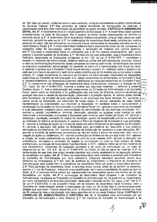 Documento Cópia - SICnet 
de 10% {dez por cento), incidentes sobre o valor subscrito, corrigido monetaríamertte pelos índices oficiais 
do Governo Federal. § 3 ° Nos aumentos de capital resultantes de incorporação'de reservas, a 
capitalização será feita sem modificação da quantidade de ações emitidas. CAPÍTULO (fl ASSEMBLEiA 
GERAL Art. 6C A Assembleia Gera! é o órgão soberano da Sociedade. § 1* A Assembleia Geral ocorrerá 
ordinariamente, na sede da Sociedade, nos 4 (quatro) primeiros meses subsêquentes ao término co 
exercício social. § 2o A Assembleia Gerai acontecerá, extra ordinariamente, uma ou mais vezes em cada 
exercício, sempre na sede sociai. § 3o As deNberações da Assembleia Geral seráo tomadas por maioria 
absoluta de votos, não se computando os votos em branco, ressalvadas as exceções previstas em lei ou 
neste Estatuto SociaL § 4C A Assembteía Geral deliberara sobre assuntos da ordem do dia, constantes do 
respectivo edital de convocação, sendo vedada a aprovação de matérias sob rubrica genérica. 
Art. 7& Compete ã Assembleia Gerai as atribuições que a lei lhe reserva privativamente, bem como 
exercer o controle superior da Sociedade, § 1o No exercicio de suas atribuições, cabe à Assembleia Geral 
Ordinária, observadas as disposições constantes no Art. 132, da Lei n° 6,404/1976: 1- manifestar a 
respeito do Relatório da Administração; deliberar sobre as contas dos administradores; examinar, discutir 
e votar as demonstrações financeiras, essas compostas do balanço patrimonial, demonstração dos lucros 
ou prejuízos acumulados, demonstração do resultado do exercício e demonstração dos fluxos de caixa: 
II -apreciar o parecer que o Conseího Fiscal houver emitido a respeito; III - deliberar sobre o destíno a ser 
dado ao lucro lÊquido do exercício, bem como sobre a distribuição de dividendos e/ou juros sobre o capital 
próprio; IV - eleger anualmente os membros do Conselho de Administração, observadas as disposições 
especificas ao Conselho de Administração: e V - eleger anualmente os componentes do Conselho FíscaC 
e, consequentemente, os respectivos'suplentes: observadas as cláusulas especificas ao Conselho Fiscaf ] * * * 
§2° O cumprimento das atribuições da Assembleia Gerai Extraordinária, observada a redação do Art!]*** 
131, caput, da Lei n° 6.404/1976, incumbe o exame das seguintes matérias: I - reformar o presení^]*. 
Estatuto Social; II - fixar a remuneração dos componentes do Conselho de Administração e do Conseitoj 
Fiscal; assim como os honorários ê as gratificações dos membros da Diretoria, inclusive benefícios 
qualquer natureza e verbas de representação, observada a ieoislação vigente; .11 - atfenar ações cetidás * I 
pela Sociedade, de emissão de suas controladas cu de empresas das quais participe; IV - aumentar 
capital social da Sociedade, por subscrição de novas ações; V - realizar operações de cisão, fusãor* •* 
transformação ou incorporação que envolvam a Sociedade; VI - deliberar sobre o funcionamenio e 
composição do ConseJho de Administração e do Conselho Fiscal; VII - aprovar o orçamento da Sociedade 
e suas alterações, mediante prévia recomendação da administração de seu acionista controlador, VIII - 
aprovar a cessão, transferência, renúncia, devolução, alteração ou qualquer outra medida ou ação 
relacionada a autorizações outorgadas à Sociedade pela Aneei ou peio Estado de Goiás: ÍX- Aprovar a 
dissolução., liquidação, cessação dc estado de liquidação, pedido de recuperação judicial ou extrajudicial 
ou confissão de íalêncta da Sociedade; X -aprovar o Plano de Negócios da Sociedade e suas alterações; 
X) - aprovar a outorga de opção de compra de ações aos administradores ou empregados da Sociedade; 
XII -aprovar a aquisição das ações da Sociedade para permanência em tesouraria e sua posterior 
alienação ou cancelamento; XíH - aprovar a política de distribuição de resultados e suas alterações; XIV - 
aprovar a emissão de debêntures conversíveis ou não em sções e bõnus de subscrição, bem como o 
resgate de ações ou debêntures; XV - aprovar a alienação de debêntures de que seja titular; XVI - aprovar 
a criação de ações preferenciais ou aumento de uma de suas classes; XVII - aprovar a alteração nas 
preferências, vantagens e condições de resgate ou amortização de uma ou mais dasses de ações 
preferenciais, ou criação de nova classe mais favorecida: e XVIII - deliberar sobre as demais matérias de 
sua competência, constantes da legislação societária e do swiso de convocação ou, no caso de 
observância ao Art. 124, §4®, da Lei n° 6.404/1976, na Ordem do Dia da pauta de matérias. § 3o As 
deliberações de que trata este artigo deverão obedecer aos prazos estabelecidos na legislação aplicável 
às sociedades por ações. Art, 8o A Mesa da Assembleia Geral será instalada e presidida pelo Presidente 
do Conse&io de Administração que, para constituí-la, cessgnará Secretário escolhido dentre seus 
Diretores ou empregados. § 1° Em caso de ausência ou impedimento, o Presidente do Conselho de 
Administração será substituído na presidência da Assembleia Gera! por quem a Assembleia escolher. 
§ 2o Para participar da Assembleia Geral, a Acionista Úraca deverá, antes de se abrirem os trabalhos, 
assinar o "Livro de Presença'*, indicando a sua qualificação, bem como a quantidade de ações de que for 
titular. § 3 ° A Acionista Única poderá ser representada nas assembleias gerais nos termos da Lei das 
Sociedades por Ações. Art. 9o A convocação da Assembleia Geral compete: l - ao Conselho de 
Administração, na pessoa do Presidente do Conselho de Administração ou, na ausência ou impedimento, 
por outro representante do acionista controlador, observado o disposto no Art.123, caput.. e Art. 138, § 
da Lei n° 6.404/1975; II - ao Conselho Fiscal, em se tratando de Assembleia Geral Ordinária, caso o 
Conselho de Administração retarde a convocação por mais de 30 (trinta) dias e/,extraordinariamente, 
sempre que ocorrerem motivos, relevantes; e III * â Acionista Ünica: quando a Diretoria retardar^por mais 
de 60 (sessenta) dias a convocação, nos casos previstos em iei ou neste Estatuto Social. CAPÍTULO IV 
CONSELHO DE ADMINISTRAÇÃO E DIRETORIA Art, 10. A Sociedade será administrada por um 
Conselho de Administração e uma Diretoria. § 1o Os membros do Conselho de Administração e da 
 