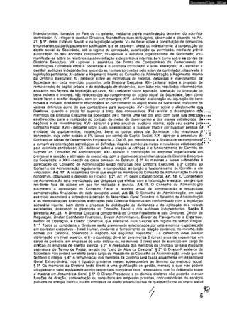Documento Cópia - SICnet 
financiamentos, tomados no Pais cü no exterior, mediante prévia manifestação favorávei do acionista 
controlador: IV - eleger e destituir Diretores. fixando-lhes suas atribuições, observado o disposto no Art. 
21, § 1o-, deste Estatuto Social, e na íeoislação vigente; V - deliberai sobre a constituição de consórcios 
empresariais ou participações em sociedades que se destinem, direta ou indiretamente, a consecução do 
objeto sociai da Sociedade, sob o regime de concessão, autorização ou permissãc, mediante prévia 
autorização do seu acionista controlador; VI - aprovar a estrutura organizacional da Sociedade; VII - 
manííestar-se sobre os relatórios da administração e de contrates internos, bem como sobre as contas da 
Diretoria Executiva; VIIE - aprovar a assinatura de Termo de Compromisso de Fornecimento de 
Informações Contábeis entre a Sociedade e o acionista controlador e suas alterações; IX - escolher e 
destituir auditores independentes. segundo as normas aprovadas pelo acionista controlador, observada a 
legislação pertinente; X - alterar o Regimento Interno dc Conseino de Administração e Regimento interno 
da Diretoria Executiva: Xí - deliberar sobre as estimativas de receitas, despesas e investimentos da 
Sociedade em cada exercido, propostas pela Diretoria Executiva, Xll - deliberar sobre a proposta de 
remuneração do capital próprio e da distribuição de dividendos, com base nos resullados intermediários 
apurados nos termos da legislação aplicável; Xítl - deliberar sobre aquisição, alienação au onersção de 
bens móveis e imóveis, nãc relacionados ao cumprimento do objeto social da Sociedade, bem como 
sobre fazer e aceitar doações, com ou sem encargos; XIV - autorizar a altenação ou aquisição de bens 
móveis e imóveis, dueiameme relacionados ao cumprimento do objeto soctel da Sociedade, conforme os 
valores definidos como de sua competência para aprovação; XV - deliberar sobre o afastamento dos 
Diretores, quando o pra2o for superior 3 trinta dias consecutivos; XVI - avaliar 0 desempenho dds 
membros da Diretoria Executiva da Sociedade, peio menos uma vez por ano; com base nas diretrizes 
estabelecidas para a realização do contrato de meias de desempenho e dos planos estratégicos, 0» 
negócios e de Investimentos; XVIf-aprovar 0 plano anual de auditoria íntema, após seu exame pelo 
Conselho Fiscal: XVI11 - deliberar sobre 0 uso ou exploração, a qualquer título e por qualquer pessoa oi* 
entidade, de equipamentos, instalações, bens ou outros síivos da Sociedade, náo vinculados p 
concessão, cujo valor exceda 2 5% (cãnco por cento) do Capitai Sociai; XIX - aprovar a assinaiura db 
Contrato de Metas de Desempenho Empresarial - CMD£, por meio do qual a Sociedade se comprometi 
a cumprir as orientações estratégicas ali definidas, visando atender as metas e resultados estabelecidos* 
pelo acionista controlador; XX * deliberar sobre a criação, a extinção e 0 funcionamento de Comitês de 
Suporte ao Conselho de Administração; XXI - aprovar a contratação de empresa especializada em 
promover a seleção e admissão de executivos, com 0 objetivo de preencher cargos da Diretoria Executiva 
da Sociedade; e XXfí - decidir os casos omissos no Estatuto, §2* As matérias a serem submetidas à 
apreciação do Conselho de Administração serão instruídas pela Diretoria Executiva. § 3Ç Caberá ao 
Conselho de Administração regulamentar a composição, atribuição e funcionamento de Comitês a ele 
vinculados- Art, 17. A Assembleia Geral que eíegeros membros do Conselho de Administração fixará os 
honorários, observado o disposto no'índso II, § 2*. Art, 7° deste Estatuto Social. Art. 18. O Conselheiro 
de Administração será reembolsado das despesas que -efetuar com a locomoção e estaca, sempre que 
residente fora da cidade em que for realizada a reunião. Art. 19. O Conselho de Administração 
submeterá à apreciação do Conselho Fiscal o relatório anual da administração e respectivas 
demonstrações financeiras de cada exercício sodaL Art. 20. O Conselho de Administração, em cada 
exercício, examinara e submeterá â'decisão da Assembiesa Gerai Ordinária, o Relatório da Administração 
e as demonstrações financeiras elaboradas pela Diretoria Executiva em conformidade com a legislação 
societária vigente, bem como a proposta de distribuição de dividendos e de aplicação dos valores 
excedentes, anexando os pareceres do Conselho Fiscal e dos auditores independentes. Seção II 
Diretoria Art 21. A Diretoria Executiva compor-se-â dc Diretor-Presidente e seis Diretores, Diretor de 
Regulação, Diretor Econômico-Financeiro, Diretor Administrativo, Diretor de Ptanejsmento e Expansão, 
Diretor de Operação, e Diretor Comerciai, que exercerão sués funções em regime de tempo integral. 
§ 1o Todos os candidatos a Diretores serão previamente selecionados por uma empresa especializada 
em contratar executivos * Head Hunter, mediante 0 fornecimento de relação contendo, no minimo, três 
nomes por Diretoria, observado o disposto nos seguintes requisitos: I * c candidato deve possuir 
diplomação em nível superior; e II - o candidato deve fer pelo menos 5 (cinco) anos de experiência em 
cargo de gerência, em empresas do setor elétrico ou, no minimo, 3 (três) anos de exercido em cargo de 
direção de empresa de energia elétrica. § 2° A investidura dos membros da Diretoria fer-^e-á mediante 
assinatura de Termo de Posse, lavrado no "Livro de Atas da Diretoria", § 33 O Direfor-P residente da 
Sociedade não pode ré ser eleito para o cargo de Presidente do Conselho cfe Administração, ainda que ele 
também o integre. § 4o A remuneração dos membros da Diretoria será fixada anualmente em Assembieia 
Geral Extraordinária, nos 4 (quatro) primeiros meses subsequentes ao término do exercício social. 
§ 5o Os membros da Diretoria teráo direito a uma gratificação de gestão, mensal. a qual não poderá 
ultrapassar 0 valor equivalente ao dos respectivos honorários.fixos, respeitado o que for deliberado sobre 
a matéria em Assembleia Gerat § 6o O Diretor-Presidenre e os demais diretores nãc poderão exercer 
funções de direção, administração ou consultoria em empresas privadas, concessionárias de serviços 
públicos de energia elétrica, ou em empresas de direito privado ligadas de qualquer forma ao objeto social 
 