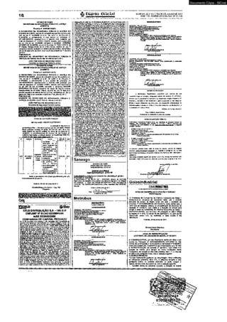 i a # D i á r i o OficiaB GOJANIA,SEXTA-FEIRA, 0 1 D E JULHO D E 2011 
ANO 1 7 4 - D I Á R I O OF1CIAUGO N°21*133 
ESTADO OEQOIAS 
SECRETARIA DA SEGURANÇA PÚBLICA E JUSTIÇA 
GABINETE 
Portaria n*. (MDW2011/SSPJ 
o SECRETARIO DA SEGURANÇA PÚBLICA E JUSTIÇA OO 
ESTAOO DE GOIÁS, usendo cfa competência que lhe confere o art 
140, da Lei n"< 10.46CV88 c/c o art. 29, Inciso X,do Decreto-n*. 
6.161/2G05. e considerando o que consta do processo n°. 
201100016000615, especialmente a derisSo nele proferida por 
melo do Despacho n°. 1335/2011ISSPJ, resolve, com fundamento 
no art 243 da Lei 10.460/88, conceder a servidora EOMARIA 
AFONSO DE OLIVEIRA, ocupante do cargo de PerUo Criminal de 
2* Ciasse, ítoença-prémto de 03 (três) mesas, reis Uva so seu 1* 
(primeiro) período aquisitivo de efetivo serviço público, completado 
em 30 de dezembro de 2004, a ser usufruída a partir de 1* de Julho 
de2Q11. 
PUBLIQUE-SE. 
GABINETE DO SECRETARIO DA SEGURANÇA PÚBLICA E 
JUSTIÇA, em Gotânla, aos 22 dias do més de funho 2011. 
JOÃO FURTADO DE MENDONÇA NETO 
Secretário da Segurança Pública e Justfça 
ESTADO DEGOIAS 
SECRETARIA DA SEGURANÇA PÚBUCAE JUSTIÇA 
GABINETE 
. . Portaria o*. C407/2011/-SSPJ 
O SECRETARIO DA SEGUHANÇA PÚBLICA E JUSTIÇA DO 
ESTAOO DE GOIÁS, usando da competência que lha confere o art. 
140, da Lei n°. 10.460/88 c/c o art. 20, Indso X, do'Decreto n°. 
6.161/2905, e considerando o que consta do processo n9. 
20110C01600032Q, especialmente a decisão nele proferida por 
/reto do Despacho rf. 1340/201 i/SSPJ, resolve, com fundamento 
no art. 243 da Lei 10.460/88. conceder a servidora 0IVAN1R 
TERESINHA DA MATA, ocupante do cargo de Dactlloscopista, 
llcença-prêmlo de 03 (trás) meses, relativa ao seu 3° (terceiro) 
período aquisitivo de efetivo serviço público, completado em 28 de 
agosto dé 1999, a serusufrulda a partfr de 1° de Julho de 2011. 
PUBUQUE-SE. 
" GABINETE DO SECRETÁRIO DA SEGURANÇA PÚBLICA E 
JUSTIÇA,em Goiânia, aos 27 dias do môs de junho 2011. 
JOÃO FURTADO DE MENDONÇA NETO . 
Secretário da Segurança Pública e Justiça 
tà'ÒA r?T| 
GOVERNADORIA 
AVISODELICITAÇÃO PUBUCA 
MODALIDADE: PREGÃO ELETRÔNICO. 
O GABINETE MILITAR DA 
GOVERNADORIA - GM toma público queem sua seda, PalScio 
Pedro Ludovtco Teíra/ra, 0a andar, na Rua 82, s/n", Setor Sul, 
nesta Capitei, em sessão pública, a» forma da Lei Estadual n". 
1S.9SQ/10.' a sc/bstcflartamanle és normas da Lei Federal n°. 
. &66S/B3, fará reafesr a lldtéçéo abaixo, na mottefítfade PREGÃO, 
através do sfte: www.cpmprasí^t.qoiqi?vfbr. 
Eletcúrtic 
ofMenor 
Preço 
Global 
Aquisição e 
InatataçSò de 02 
(dois) coJt/imtos de 
instrumentos de 
orlentaçSo espacial 
(GNS 430WO, qu& 
garantem e 
segurança de vôos, 
detidamente 
instalados ms 
aeronaves Séneeas 
de prefixos; PT-RFA 
e PT-VJH, 
homologados, 
prontos para 
dos equipamentos 
Retire a acompanhe esto Edital gratuitamente pelo s 
ff.cowprasrKt. go.gov.br. 
Goiânia, GO,29 deJunho de 2011. 
Osvaldo Borges dos Santos - Cap. PM 
Pregoelro 
Visara*® 
ncctG 
CELG DISTRIBUIÇÃO S.A. - CELG D 
CNPJ/MF N° 01.643.032/0001-04 
HIRE 52300002958 
COMPANHIA DE CAPITAL FECHADO 
_ Gem Ordinária a 1M1 AisemftWa Geral DdnerdMria^a 
•cferfsta rAwonaiele»") de Cete Cfatrtbufç&a- 5A - CELG O ("Cetg D"), ne forra dá 
_. — J- Ootrtnflo «» Voter** MoWS&fes -C VM« do 
. Soefel"). 1. PATA. HORA • LOCAL:D Es OS 
Lei tr 0.404.4» 1S,12,1976, r* 
"A»»mWeto Cenl OrxSPélí». Ofteitdenta «idcreceu t*rnb*m qua n DírtCrtstr»çõoa 
Rnancalm • deeumcntoa esn^ilemer^K (oram publicados «m 27^2011, no CHirto 
Oüdel do Ctt»d»da GMa(*OÚ<loOManono|o>n(aoPopvter. HSo houva prepcna 
dc <jasím&o do rcnAscb doowcfcfo,tu» è aprasantocâo da rasultado do arereltío 
^ spa tiro 0i eoruequenleniante,frrpqsriiiFldBd» da dliiribulçâo de (Hvtóerdca.Ap6t oi 
oaUaiwánieiiüiv rto twmJ.1,a Aebrtala Úntefl. nos termos da Art. 133.g 4*. da Lrirf 
BAMflfmi eoasidarou aarreda b IriexhtSnda ds publlceçflo do raspedlvo Aviso oo* 
Adcnísls», ofy«to 0a ocjiamkJçBo da dbpontUliza{So dos doamumo» eiaitcadn no 
Ail. 133, caput da Ldrf 6.4CHM9T6; a, eu tegiildn,si Contes de* A0mkilstradorea.ai- 
Deflicitatiejoet Flneiicefce-» atfítrrah i«(bHWo« compfanertfroa, ftinm apovadoi. Na 
>eqirtncf& form sncrrrsio» n trebaDior r^rerenie* 6 AstetnHtlo Geral Ordinfcla a 
Inldada a AnemtítlB O «ml EttaoidinAita. D«*a forma, Ac Item 3.2. a Adoniita 
Úri«, tendom<Mio Wrrrdno do mandato'd» alu^ Dlratoris, Iwnotogãdo poti 187* 
Aueirfdala, 30.M^D09,raaVbada, cumiiaiivarrwrVa, com o 53* Assamblota Oerat 
Ortktirta. dadOhireoonflmlroi Olretoros, oioltoa na ISO* Aaaeirtiaia, da 20.0J.20M, 
eoritatma dhpoeicflo ccr«tant« no Ert*tu*.o Soefd {An. 7*, 6 2*> tnetsa Ills s Art. t2). 
Logo «p0«, ojriíprrtiB n formMdwf« dalurinli i»3a» pelB LW ri* S.404Í1S7S o pefs» 
narmaa da CVM, os Oiretoret ««««nos daetaramm que nâo Incorram em nannurna 
orotòfçao no anarOet» da oQvtdad* mareanin, rito ocupenda cnrc^i aw aoetadade* que 
- - amB0fiariasn»«nKpra»ntB>n(at«««oot>njTttBit»conro«da 
. . . . ipíocrtrínotouperaaenoonirwaoboseraKosdsta. 
i pana que vade, ainda que temporariamente, o acesse a cargos púbOcos; ou por crime 
mjtafcaçSa do eStal d» éonieeaçâo, (boa A presença . . . 
lotiSdada da* e«6es do espftel social, onfanra An. 12-U §*  ds L«tfl<d,<fOtft07& 
X ORO EM DO (HA: ASSEMBLEIA GERAL OWJTMÁRIA 11 Tomar bs torta* dM 
•dmMitfadofaa, exsntoar, dscutlr« voter n OemomtreçOee Flner*elrw,•iwWn c>s 
- *J- 'ytoimst.tZSOIO; 
tendo «n vista o téfrrino da rnendato homologado pala 
EXfraonfinárfa ("Assembleia*), do 30.04.2009; SJ Fbter 
d» Celg O; 3.4 reuntrfr A Ofrettrta da Celg D a ftr^íorrr . . . . 
dafbemdas; • a.SAutwtrar a execupSo da atos reMhos & ptfcOeafrSo' 
Assembleias • dai respetfm defibataçOa». «L PRESENÇA: Prwrt» a Con?anM» 
C*lg da p«rtfc»ataaa <• CELGPAR TAdniBita Ortói"), frwerna no Cadastre Nacional da 
Pastoa Júrida do MfnbHfla de Eitado da Fazenda «CHPJMP wtj o número 
OUeO444flOD1-03, reglstrvA oom O Número da IdarftKaçto d« d» 
Efnpiwas-Mir» 5230001092^ preprteiMa de 32.7MJ3GB (trNa « «Sais inBU«^ 
— — olúritamn(fcwwiiaa#M»i«rtao «»ii)aç6« onDnifh "• 
l% (oam por canto) do capital votart», lapiaawitadB paio OHtcr-PretidenMt Josô 
i » Pffínrtdo JOrtor, Cinrtcr Vtoe-PrroliícrtB « da Ratoff* —-**-•— 
In 0» amo Xavtor,e pelo Diretor d» Goslâo CoiporafWa, Jo* 
í Pmldaiite-Ju* EUòn de F.yvtrMo JCrtw 
aa. ÍIDSIJBBMÇAo: Inlttebnanfe lorani dofí 
mbtela Geral OrJnéita.O Pretidentm Jotft Eltlon i 
iu <fj»o tAplOQ condarte no Itacn 3.1 da Oiriarn do Ola fat 
•da 1JS8* Psurilt- tj» Obslod^ de 25M20H, ã* 6 (novaj teas, * da 
d* Dtratm*, 0* (MÍ5JKH1,ta IDhaOWn (ílto; horw • Hnt»minuto*), 
n esta ntatírta ». arm a itmeieu paiat^he • «ptoviçla p*Ta 
397, «a 29il&3002h a, também. <f«lamr«m, tob es penas 
" J de exanar a adir*ittmç8o da aodadaOo, por Ml 
... ... pòfta ou Mlxjrno, cnrtemsdo, peeutato, mi contra a 
«flmwnln poputar, couta o 
o s(st«me ifnanufre nscMnfl, oonm> es normas de daftit d* 
.ilftç9osdaeo<wu!iio,ttpahií«,ouap«|irie(í»aa {Art. 1X111, 
§ 1%C4dlgoCtvCf2Q02); e, perftm,font»alMrtm« Tvmos d* Possa, como Diretoras. 
Aíjtn, pnrrnsrtecaiA 0 OMtorfe da CVg O, i>olílla, erm mandato nt* a AsromítelH 
Gorai OídMtto, <j» 30.042013. nos lonws do NL132, caput, da Lai rf 8^04/1978, 
obsttvado o dtsposto m Ait. 150, g4*, dn L<»t n* 6.flMí19?0. o An. 12, do Estatuto 
Sodnl, com D a^guM» eompeeFpÁo: BfmW-fmtidMfe < Joaá Eíwr de fígottdo 
JMor, brosUdio, casado, adraoadOK Cadeira da IdsnOdade n" 2J29JM0 - 8SP-30, 
CPF fff7J35.52.1-15, rcsÊdmta a d7tríc3lKfo no Rua <h> OS, Ouadre 12, Lota 9, 
Reshtoidsr AídalaA Vtafa. CEP rt5S3-3iW, Qolèda. Grito; ZrJrrtor vh*Pmlâ 
m <la Awmtae IHpJatWo» - Unpaln da Bilto Xavier,treslUitre. catado, edminlitrader 
de «ttnpmas. cortaflor o eeoncmlUa, Cvtatré da IdanOdado !*• MG^99S72 • 
CPF OSírecíSSW, wMwW «(hnà^Saiont Rua LarirxlB iep&t r>' ei, Áp* 
504. Bnfrro 6eiUo Antonto, CEP 30140-170, Belo Mo>1%oni9-M)nas Gerais; 
EconairtcoTlnancab» - José FtmonüD Havaneie rom, braxlalro a aapanhol, 
casado, advooadb, Círtefr» és idarttíada rfi 201 OAB-QO, CPF JD3.11R701Í1 
rastdenta a dcnHÃado no Alnneda das TuHpas, Quadra IS, íflla 11, Janllns Viana, 
CEP 74000-000, Apemddn. da GolMa* Golès; Qlntorftdmlnlahatlrt». erauto 
«tfonso Aforeis, brfcÀHro, cmtrdc, tíyoçadc, Ç&ltto tie idmUdatfs rf 2MS54 - SSP' 
GO, CPF 092.065.10140, lactdanta o domiciliado na Rua 13. Ovnota H3, Lots 7IB, 
Aporttmonto 18, Bator Oeste, CEP 74120050. QolWa-Golés; Otrstor Tfcntco- 
Itum&tr» EMtoquto Teraroí Cerres, b-asMfct<w°a ansanbalro aleWdsi#, Cadeira 
da Idenfldada n* 141.750^2* via, OGPC-GO, CPf 051 jSS.43i«e. rasldant» o 
danldfleOo na AnrMa T-3, Quadra 42, Lota 6, tin. Apartamento 402. •CondomrnJo 
eomo E«freis rto Mar, ApuAameiHa 40Z Sstw Pw», CEP 74315-0ID, GoTbtfa • 
Gelí»; o DtntM Cornsr*l»t -Oilon Anyade d» CsrvaSto, brasfletre, casado, anpffleto, 
Caneta da Hentldado n* 021J}T2.6SP-Q0. CPF 109.2S22Tl^4, rosldenlo • 
damleH1teb a» R11» 2, Qimifii H-f, Lote B3&S, Apertam*>rto 6TO, CsndoodnFo EdWdo 
TWtoro Pari!, Setor OWi. CEP T4ll0.t?0, edMa-Gotls. No rtera^.l, foi ati^bulda, 
'aos mewtoos da Obattala, n wiunorofto.mensal,íepiostntitdo polo metor salltto 
bttto com tunuéréa, ton«lonf»rw Plano «a Cargos a Remunerarão da Cato O, iam 
pfefciteo da* tarttgara Orianeatras trierentaa ao empregado elevado 6 eondlfOo da 
diretor, mala gtaMcKRo do apartriandente, mais oiodileoçaa fla gastáo 
edmapontfanto a SOM /cbwérrlo por cento) da same das duas primeiras psmUar, 
repassados d'lemuneiafio mahsal ó* mosmes raejust&i quo, «iertoalment% (oram 
cancodtdos aos er-pregados. bom como o mesmo lnd)ee da eorreçflo apRcado é 
pirljtoçBo dafeíTçfio; com pagamento de uma 19* (dédmo tarcam) remurerocie: 
sHm do periodo « úamnso cmnt reinunereclo, aqiivaPerits a 30 {trinta) 
eada pailodo da 12 (dou) metes do exorddo do menduta J" " ' 
período eomwTdo em ptcCrís, esi» rio aaja possfvs) o 
acolhimento das ecrtlbiip5«s pB trbn«s referent*» ao Fundo< 
Sarvtço -FQ18, InsUttSo ttadona! do Seguro Uodsi - tN9S, Fund 
• Pitrh&neia • Elrtra a Cat*» da Assist*netn 4 "• " 
Cotfrrlàd]"e, Srwé, outos banrfhiosratcedMosr 
«m obsaiyflnda aos praooltes bqsls qua vedam a cumuiethldode .. . . . . 
»a»jiwe{Jh> «isssa nstume. Em rotoçio eo Hem 3A o Adoniita Orfca 
fawrwvriinanle pela aMtniifto da pnnogellvei è Diretoria da Celg D, objsUvenOo 
Iodas Os medktts nóeotsériM • Isvresdndtvsis pom e lnyWnioiitatBo das 
Por nm. no Itens S.9, o Artoíís!» Úifea, «n «ofTTtomartõçVi fee 
dasia AasetnQreln, raailou o puttícftçílo da preiónte ata (*AW das 
•Rtdss as ssrtnatjras doa ropresantBntoa tia Adotfeta Úr#ca o tot a 
(Alt 13CI S3* O §V, Lfln*<Wi>Uf87S), bem como mitotlzou a 
•dofto dna «nvuKss pro<M4naas: •) arqJtanmwo «r*gtsn> (Ta Ata dna 
na Junta Comercial do Estado d*-<3o3Ae-Jucea acompanhada;das 
i / d f DomomWHes-Fliericelmii-MptiMleapao Jrtegrrt do Wo dos' 
a RO «Jalo onde', eorifonn^lfll n* 6xtM/19T8 (Art-Í90, capm/pifimtrá' 
parta,a g STtOCompnrftada dócwtii, tnfu inunja retas o curnutmemo doaiooorwteni» 
nartlnaa "a"s •«} pUSeaçOo Integrnl da Ata das AeaenMah» ou ds respectivo «ntnfts 
no JomaJ adiado natooaVado da aodo rodwi da Celg D, seguido » Le( t f OAOtíWM 
(A/t 2BB, ecpi^ secunda parte, o 8 3*)i tamMm ceompenhadada r»ia símlor 6 dfcwa 
ametlcr. ?. ENCERRAMENTO] Nada mata (wvorute a trsier,ftmtn wniwrwfp» o» 
Crabalhoa a tarada a ptasarea ata, qua «p6t Ms » pprcvoda, fof nsafhstfA por niírv 
SacrsMifaw peto presidente;o para Adonista Oniea,reptosentnãa petos OlrotcmJ«i 
Eliton ds Flpuettdo Júfior, Ltnnfn ds Ciflo Xmtar * JoeA Femamij (favarrola Pena. 
DECUWtAÇAO: Aalft orlgfitíJ foi lavrsidB-om Bvro péprio a nrqulrtrfa na Jusag «oúo 
tf fLOMOIL PaUa Nunss Lobo Vatoso Rosst- SocreUMa«amL 
NOTA:A praoente «ta cnraitra-aa «alculada ktigratmirto, am f'JTJOt J, no Ollilo 
Oüdal do EstHo do GoMs; o o tospecflro eiftslo de ata fM otfjto ds puWtaçío, 
também «m1*Xl7J0H. no tomrtqPopUg. 
Sansago 
GOVERNO OE GOtAS 
SECRETARIA DAS CIDADES 
SANEAMENTO DE GOtAS S/A 
Acerto da EniPitatlmo N* 1414/OC-BR 
A SANEAMEirrO DE GOlAS SÍA - SAMEAGO, através d» Catntssfio 
Pefmanerto<J«lfcilBçfíos,tomapCitilícoorojulUKíodoJulBSmeTito <?a Dciaçfio 
em rcferanda, a ssgofr et) rftOAU INFOnnÁltCÁ LlOA, ventodors do 
LOTE 01; 02) MÍNASCOM COMERCIAL LTDA, vtsncedora dos LOTES 02, 
oaeM. 1 
Golfinto, 29 do ]i mho de 2011 
Metrobus 
ME1ROBUS 
Tinretole C<4SVo S/A 
aantomwn 
CWfTfíMTíOO: CgmWt OEKHWECOtfEWTOtr «SíIOli 
osjeroiftEFrvoBtAocttesTiPOFtvaoaM 
coamawr&iHLiiiuuns ntAHSporrEcoLEnvo 
CONTRATADA: ItOHLMAOUHAa AORICOtAS LTDft. 
VflLOnTOTALWUNA 
VlOBCCtA:W (Hit) mem 
OATAOA MBtMATunAtssnsmti 
WOffiB4LEOAli Clspen** d» üdta^» tf n»tt. tmeX» n»mttltWii 
ALBCurrortA bAmSLl - HOHL MAOUIMS 
cwmMiwBe«Tnoeus7íM*SPcmBcoi£iivesis» - - -• 
CDffIRAT.VJA.- REOW COMETtCID D6 PVORMATieA 1.106. 
VALOR TOTALttt 4,eM.« 
WHIENCU^ es (Mt}nMa 
"MA DA ASSINATURA: IMItT») I 
• • • ' -'n*s*£rM.MMdon*XJf»(MS]«mas(asnfAa3 
CARLOS auRAmao<wMeaoesA,iivaopouftADooe 
«MM nseno os araújoj r , Htrómo josí battsta - 
NETnoctrs svn, tyrnoo nsnm e suva - «" " 
WHWWAITM «PA 
PROCESSO; MT/11 d* If 101/11 
carmtni&aefjmuTopsFCfíHECMtEjmiretmoii 
CBJFTO; (UTRER4J3 OlWISOSnUU E3CfVrÚR>0 
toKTMirf: atEmoBUS tkahspofte coiettvo SU 
OOHTBATADfc GRAVA GOmStCIALLTDA^E. 
VALOR TOTAL R» 3Í«0.M 
WCENOA: 12(dM»(im«« 
PhTA DA ASSINATURA! INVlOtt 
HWWMt£IMt:Pwoio£Hrtrio»ífMMf.tesMíla«»la»*«*«>»3««i«nswMs _ 
5feMntnros: carlos haranhAo gomes oesA,wu30oowmdotu 
; CAJBTC®, omo RISOBO « ARAÚJO JR, AMTOWO JOSÉ BAVSTA - 
enAva COMSKML 
MSraOSLB swv «WAIÍW Bowrsno IHeALMAES. 
i m u e 
• T Ç DIREreR PREBDENTE 
processo:m « 2 t w » t 
ectmurswa ceirmro oe pckrecmentdí t cs rntt 
cesero; eoawtaiAc. npo basouha ccttvu, úteo vuenrrount e eLemtNm 
«lf(TRAr«M: cmercialwm 
VALOR TOTAL Rt 140>tU,12 
VIOENCWtI I (Oca)imtt 
MWTOAftaMDLASMALSiSPWlaAgTioImP*;res1eMnKciOalWtfI PIWl.ba .... 
5KNHnÍRrOS; CARLOS HARAMtlUt COMESK SA.HUQQ DOUfíAOO 0E 
DUfTOS, 6UDO HB8RO PE ARAlXW Jt, AWT0MO JOSè BATUTA - 
arrmosus sn, Lua ptiea fbmc - comskml rf oe comusrfrEi 
' LTDA-ME 
avíso oe anulação 
A • METROBUS TRANSPORTE COLCTIVD S/A, através da sua 
ComlssSo Especial Llütaçio, designada «travas da Portaria no 137/2011, 
In'ormj que o procedimento iltítítórlo na /nôitelidade Prspflo Presendal n^ 
000/201], realizado no dia 20/04/2011, pars a «qulslçSo de 90 (noventa) 
ftntbus urbanos cnmptews ttpo ertlculnda, M ANULADO, roflSIderaBdo i s 
tettrmendoções contidas rto Oficio n° 764/ZOU-CGE/GAQ de 06/05/2011, e 
jvo DespBcfio no lSfi/lt-PRES. 
Gosânla, 13 íemalo de 2011 
Eng. AnWnlo José batista 
Presidente da CornlssBo Espedol úe UdtaçSo 
AVISO DELKITAÇAO PÚBLICA 
A Metrobus Tnmtport* Colotivo S/A, por htwmédlo da CamlstSo Espedal de 
UdtasSo- CEL, designados pela PwtBrfo n» 137/2011 - DIREX, comunica aos 
tnleressedos dtia sen realizado m site www.cftmnTear«^o.Qoir.br. o seguinta 
processo ndtatOrio: 
• PragSo Preaendal n*i 027/2011 
• Tlpot Menor Prago (Oatal); 
'•—'—ti 14/07/11 te 0&S3Q horas; 
•so n»i 526/11; 
i : contratação da empresa 
Ônibus ei-Acttartsdoc. 
ti rbmedmento de 30Ctrtntí) 
TI fomedmenlo de 60(s« 
• PragSo Pretenda) nB: 029/2011 
• Tipos Menor Preto (fiiobal); 
' AOertarar tS/Of/lt ásC9:30 toras; 
• Proeasjo n»i S9»/Ii; 
• Objeto: Contratação da empresa espe 
, otrtv+i do endereço 
AS empresas poderio retirar cApta do etfltal vi 
«letrArrica vwrw^nomomsnattwvoov.br. ou mediante a enbega de CD, na tede 
administrativa da Metrobus.no segulnU endereço: Htm Partsna, 299 - Via ReQlne - 
Gotflnla/GO. 
lnformacfies adicionais poderio ser obtidas junto a CPU atronís dos telefonas <62} 
3Í97-50B2 I 3297-1333 rttmet 262, das 8:00 ís 12:00 e das 13:00 bs 17:00 horas. 
'íeUdtaçSo-cíL 
Goiasindustrial 
G0IASINDUSTR1AL 
coMr-wtu dc Dcmtnos dtdcstkus decoiAs 
AVISO OE DISPENSA DE LICITAÇÃOn° 001/2011 
RETIFICAÇÃO 
O Presidente da Companhia de distritos Industrials de Goiás - 
Goias/ndusJrlal, empresa de economia mista, sob o controle 
acionário do Estado de Goiás, tendo em vista o constante do 
processo n* 201100004006255 (021 -02/2011), toma público que. o 
vetor total da despesa, relativo ao procedimento de Dispensa de 
Licitação nA CQ1/2011, cujo objeto 6 a locação do Imõvel para 
abrigar a sede da Companhia de Distritos Industriais de Goiás - 
GOIASINDUSTRIAL, por equívoco, foi publicado no Diário Ofidal. 
do Estado n° 21.076. na edição do dia 22/03/2011, no valor de R$ 
150.000,00, sendo que, na realidade, o valor correto é R$ 
180.000,00. 
Goiânia, 29 de funho de 2011, 
Rkloval Dard Chtarelolo 
Presidente 
AVISO DE RERRATIFICAÇAO 
CONTRATO DE LOCAÇÁO DE IMÓVEL N" 001/2011 
A GOIASINDUSTRIAL, por seu Presidente, tendo em vista o que 
consta do Processo rf 201100004006255 (021-02/2011), nos 
termos da Lei Estadual n° 16.920/2010 e Lei Federal n° 8.666Í93 e 
alterações posteriores, COMUNICA aos Interessados que. fo) fefta' 
a RERRATJFICAÇAO do contrato n® 001/2011, cujo objeto é a 
locação do Imfivel, para abrlQar as novas Instalações desta 
CompanNa.em relação âs cláusulas primeira, Sem 1.1., e cláusula 
terceira e seu parágrafo único, com a redação seguinte: 
CLÁUSULA PRIMEIRA 
Por esJe Instrumento particular de terraüRcação, ficam retificadas 
as cláusulas primeira, Kem.1,1., e cláusula terceira e seu 
parágrafo único, do contrato originário, as quais passam a 
vigorar, desde a data da assinatura, com a redação Gegüfntar 
1. Constitui objeto do presente contrato, a locação do (mòve! 
Documento Cópia - SICnet 
 