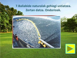 7.Baliabide naturalak gehiegi ustiatzea.
Zertan datza. Ondorioak.
 