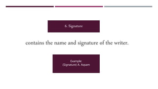 contains the name and signature of the writer.
6. Signature
Example:
(Signature) A. Aqsam
 