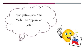 Congratulations, You
Made The Application
Letter
 