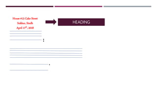 HEADING
House #13 Cake Street
Sukkur, Sindh
April 17th, 2018
:
,
 