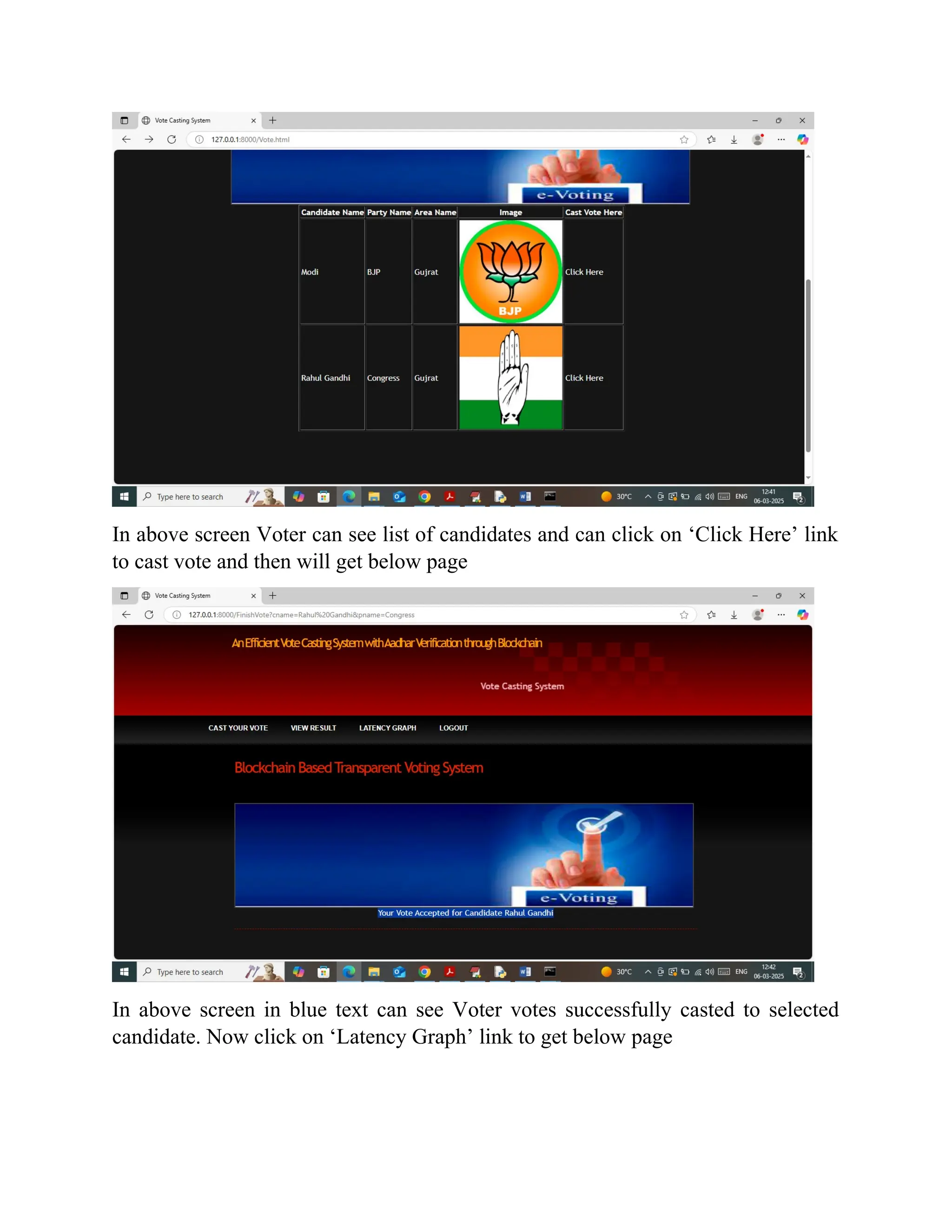In above screen Voter can see list of candidates and can click on ‘Click Here’ link
to cast vote and then will get below page
In above screen in blue text can see Voter votes successfully casted to selected
candidate. Now click on ‘Latency Graph’ link to get below page
 