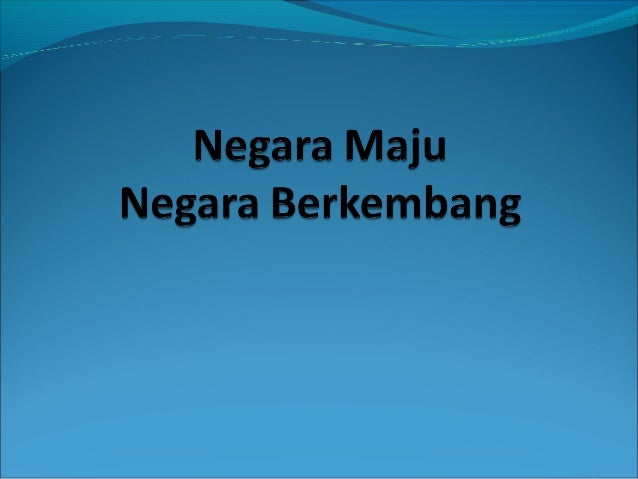 Negara Maju Negara Berkembang