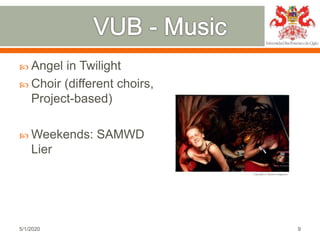  Angel in Twilight
 Choir (different choirs,
Project-based)
 Weekends: SAMWD
Lier
5/1/2020 9
 