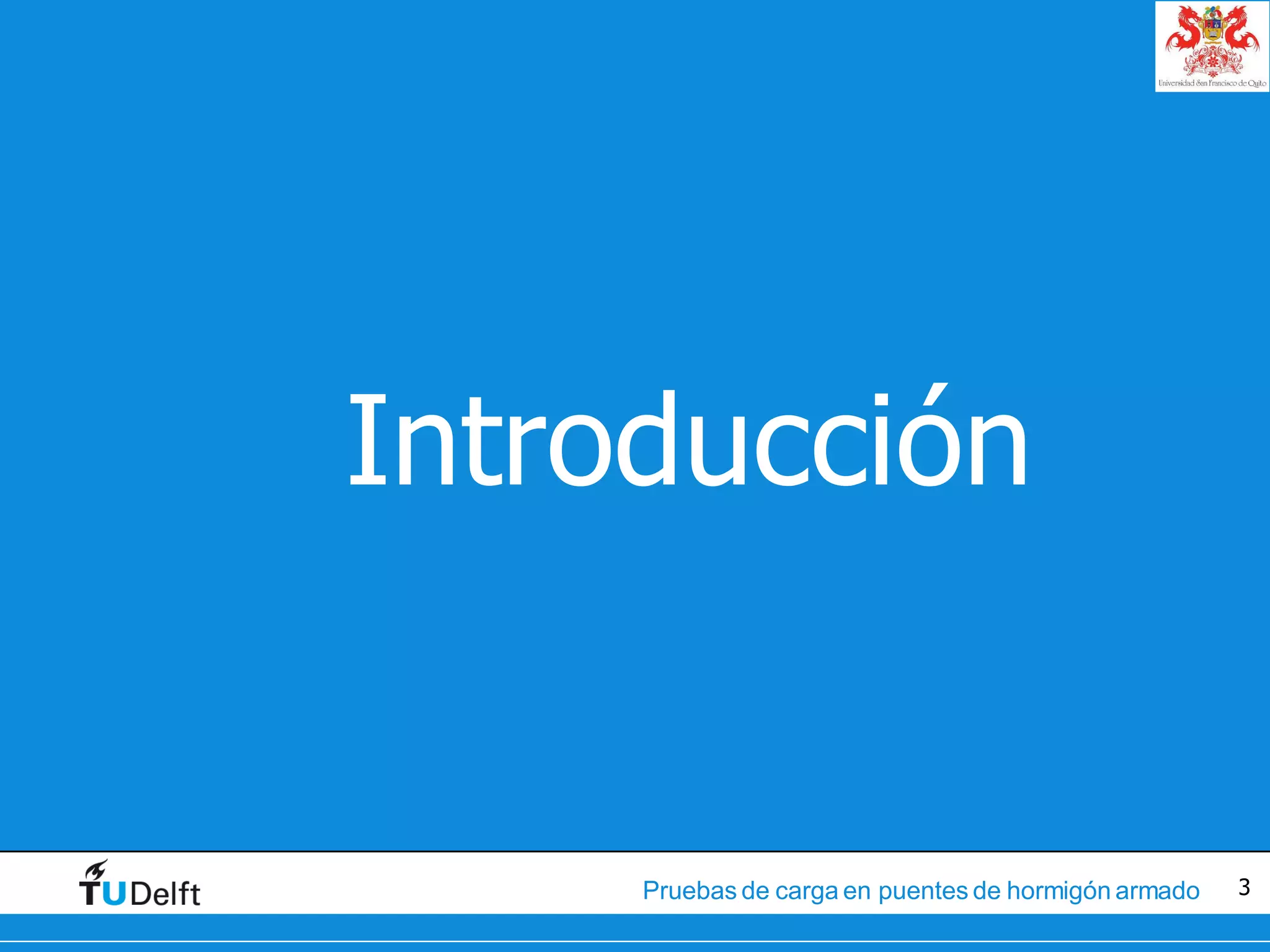 3Pruebas de carga en puentes de hormigón armado
•Introducción
 