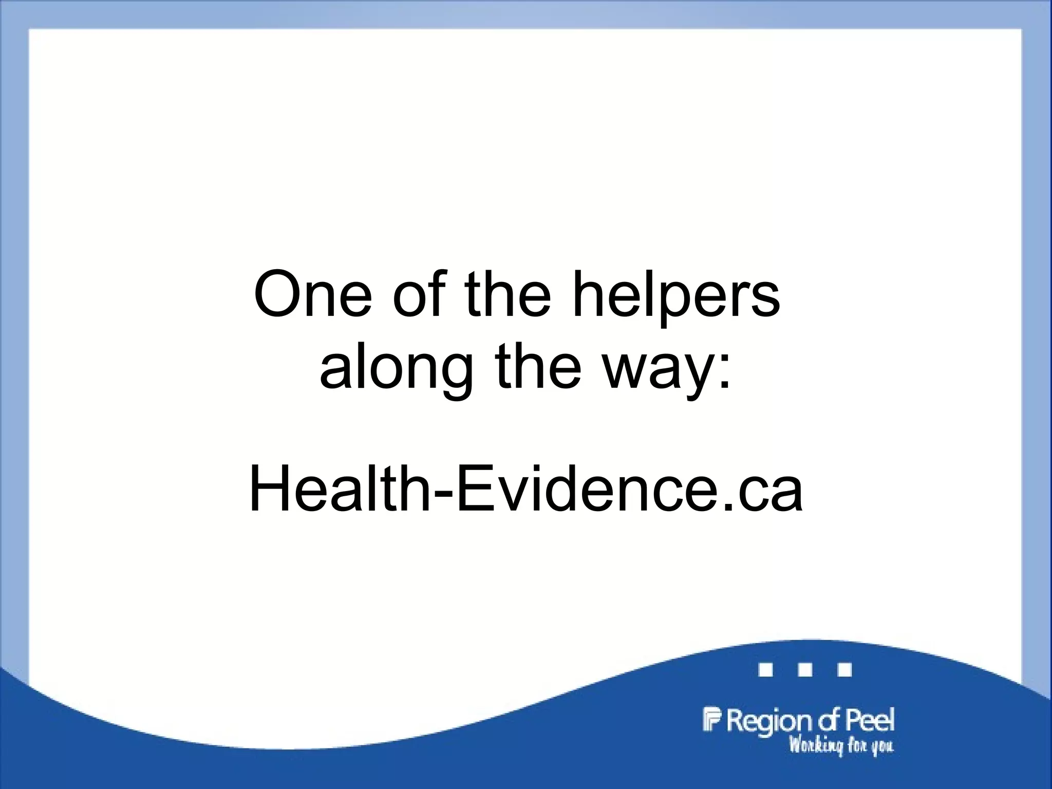 One of the helpers  along the way: Health-Evidence.ca 