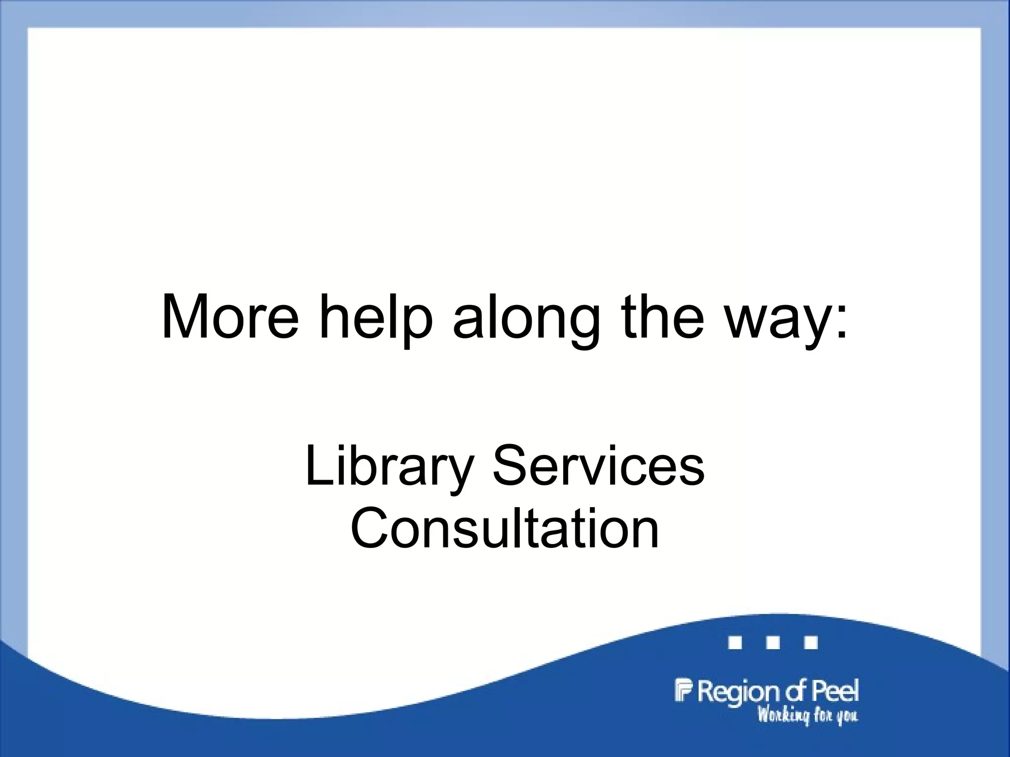 More help along the way: Library Services Consultation 
