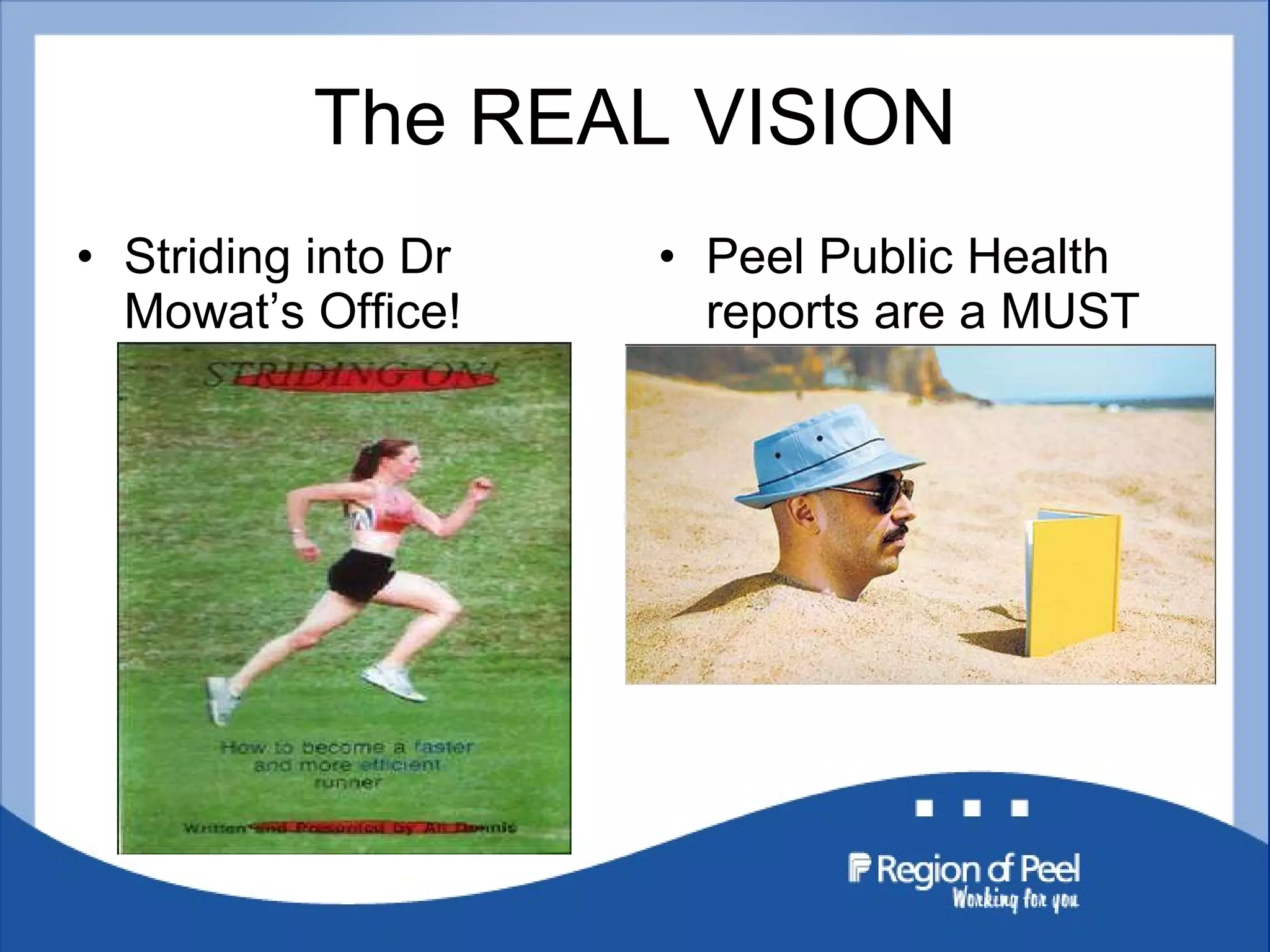 The REAL VISION Striding into Dr Mowat ’s Office! Peel Public Health reports are a MUST read! 