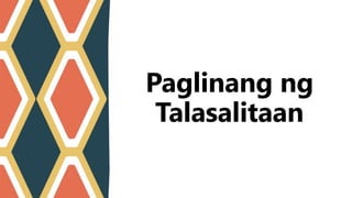 Paglinang ng
Talasalitaan
 