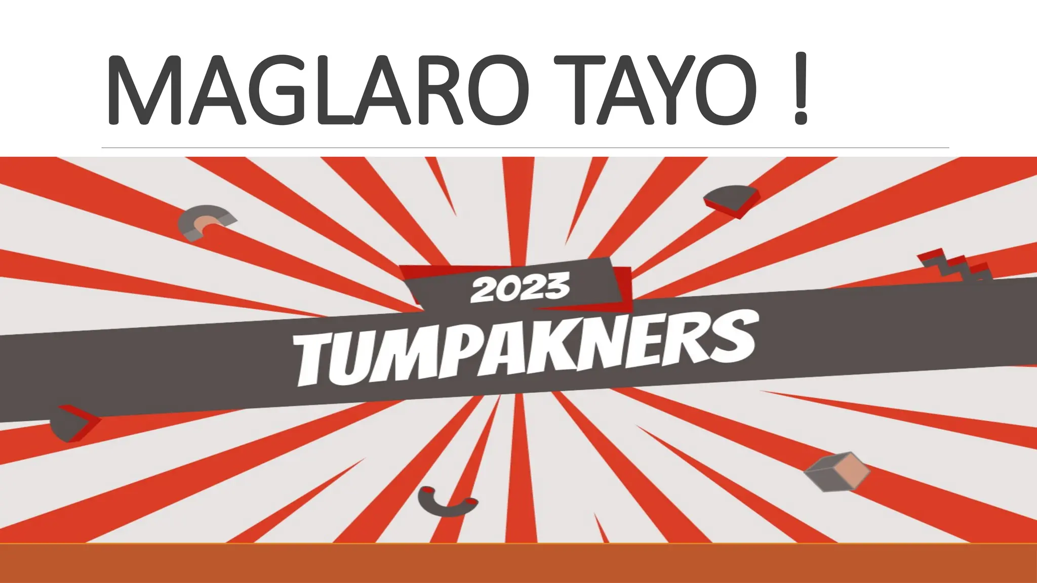 MAGLARO TAYO !
 
