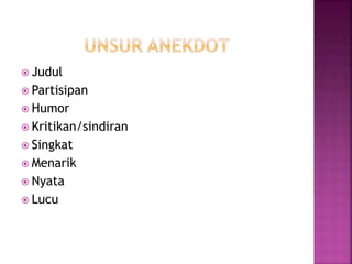  Judul
 Partisipan
 Humor
 Kritikan/sindiran
 Singkat
 Menarik
 Nyata
 Lucu
 