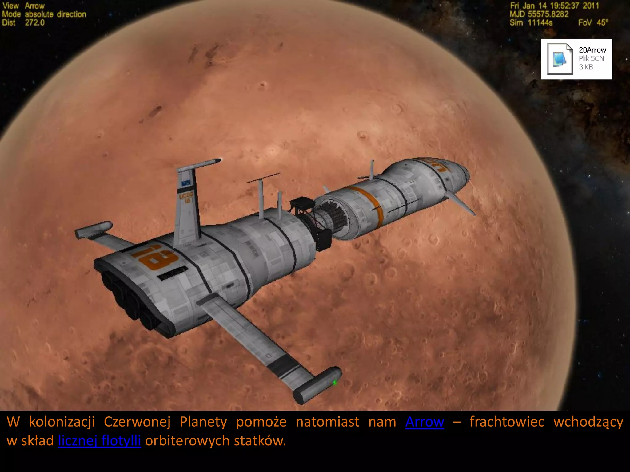 W kolonizacji Czerwonej Planety pomoże natomiast nam Arrow – frachtowiec wchodzący
w skład licznej flotylli orbiterowych statków.
 
