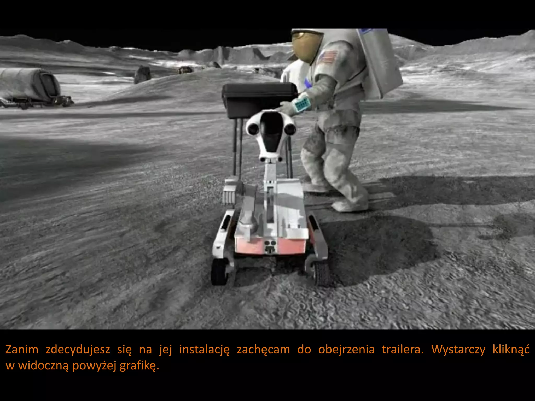 Zanim zdecydujesz się na jej instalację zachęcam do obejrzenia trailera. Wystarczy kliknąd
w widoczną powyżej grafikę.
 