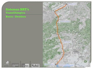 Deodoro


Sistemas BRT’s
TransOlímpica
Barra - Deodoro
                               Jd. Sulacap




                                   Taquara




                  Rio Centro   Parque Olímpico
 