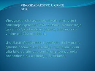 VINOGRADARSTVO U CRNOJ 
GORI 
 