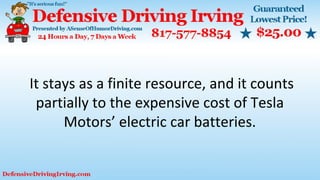 It stays as a finite resource, and it counts
partially to the expensive cost of Tesla
Motors’ electric car batteries.
 