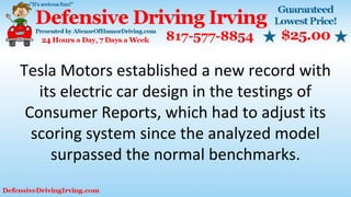 Tesla Motors established a new record with
its electric car design in the testings of
Consumer Reports, which had to adjust its
scoring system since the analyzed model
surpassed the normal benchmarks.
 