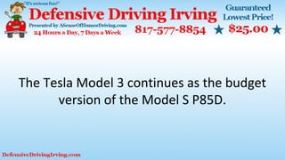 The Tesla Model 3 continues as the budget
version of the Model S P85D.
 