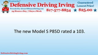 The new Model S P85D rated a 103.
 