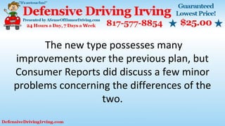 The new type possesses many
improvements over the previous plan, but
Consumer Reports did discuss a few minor
problems concerning the differences of the
two.
 