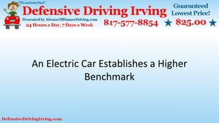 An Electric Car Establishes a Higher
Benchmark
 