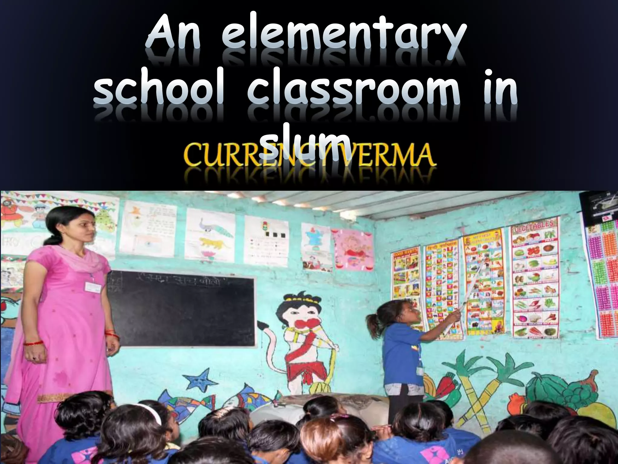 An elementary school classroom in slum PPT