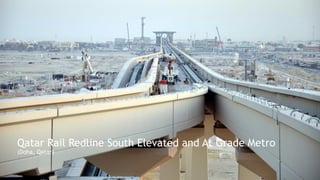 Qatar Rail Redline South Elevated and At Grade Metro
(Doha, Qatar)
 