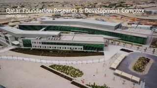 Qatar Foundation Research & Development Complex
(Doha, Qatar)
 
