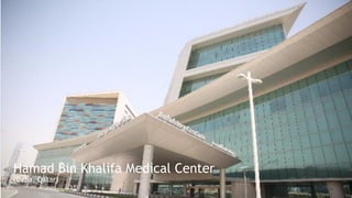 Hamad Bin Khalifa Medical Center
(Doha, Qatar)
 