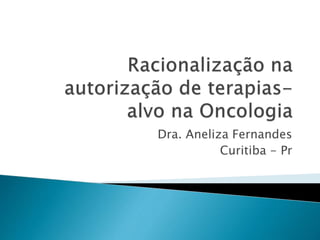 Dra. Aneliza Fernandes
Curitiba - Pr
 