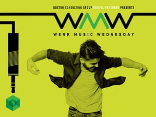 Boston Consulting Group Digital Ventures Presents Werk Music Wednesday