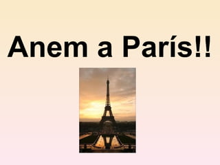 Anem a París!! 
