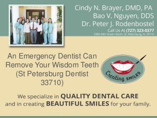 An Emergency Dentist Can
Remove Your Wisdom Teeth
  (St Petersburg Dentist
          33710)
 