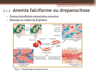 ANEMIAÉ uma redução da massa celular total de eritrócitos circulantes, para níveis que comprometem a oxigenação dos tecidos