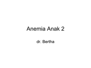 Anemia Anak 2 dr. Bertha 