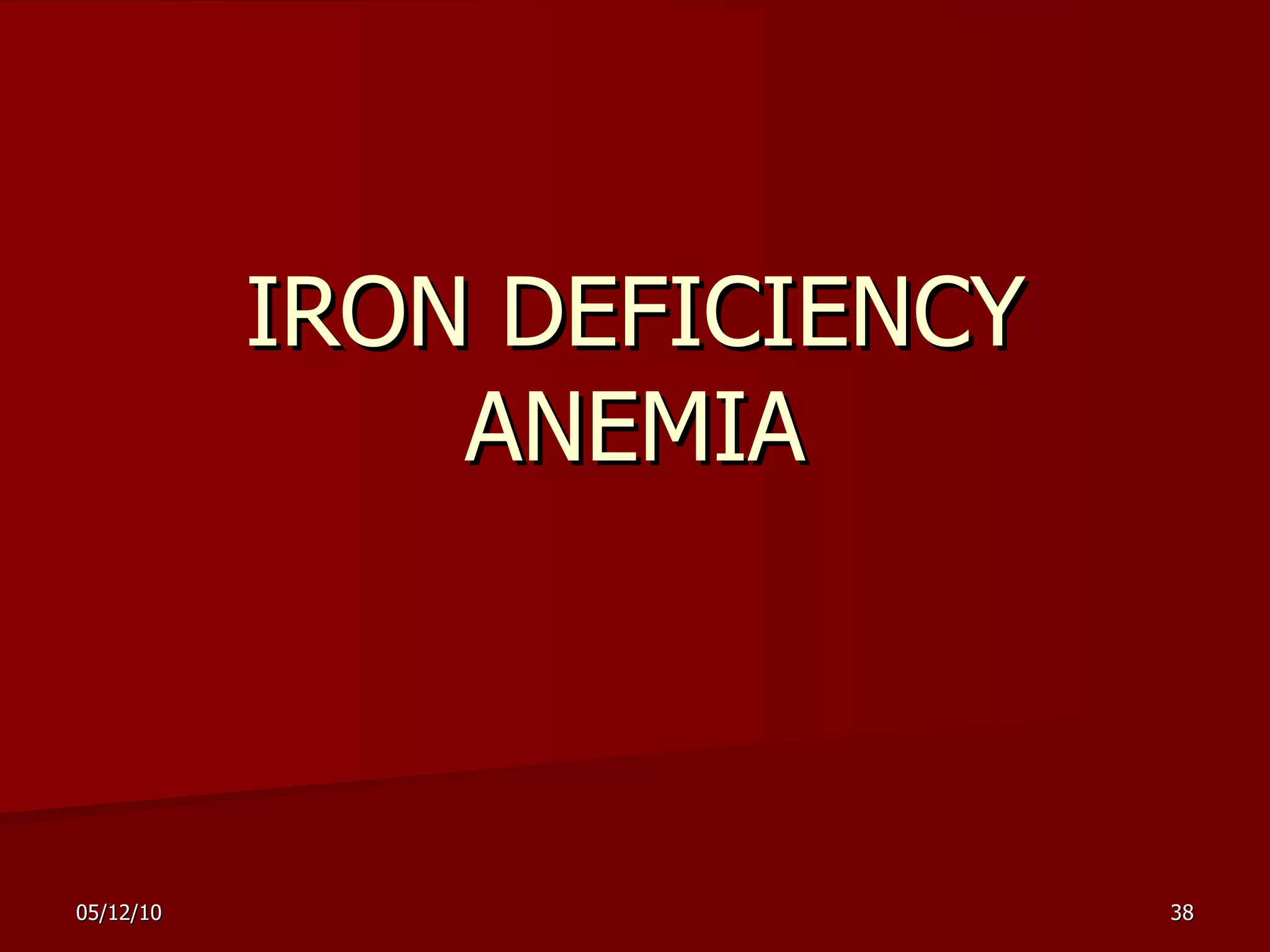 IRON DEFICIENCY ANEMIA 
