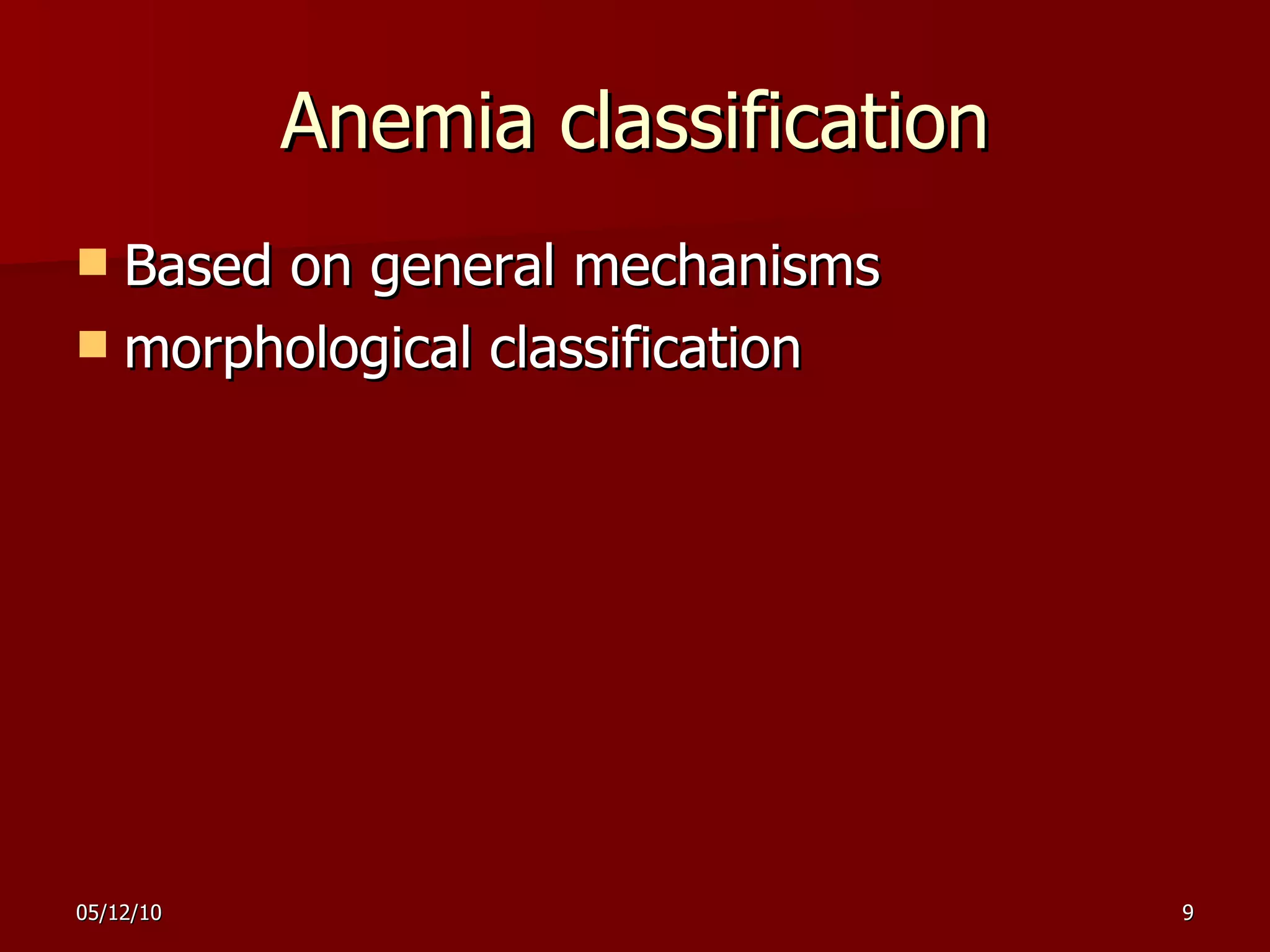 Anemia classification Based on general mechanisms morphological classification 