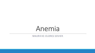 Anemia
MAURICIO	JELDRES	SOVIER
 