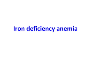 Iron deficiency anemia
 