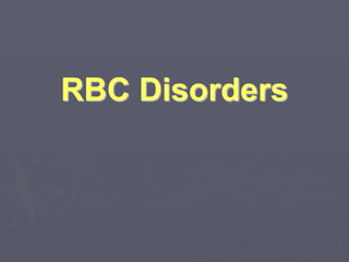 RBC Disorders
 