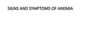 SIGNS AND SYMPTOMS OF ANEMIA
 