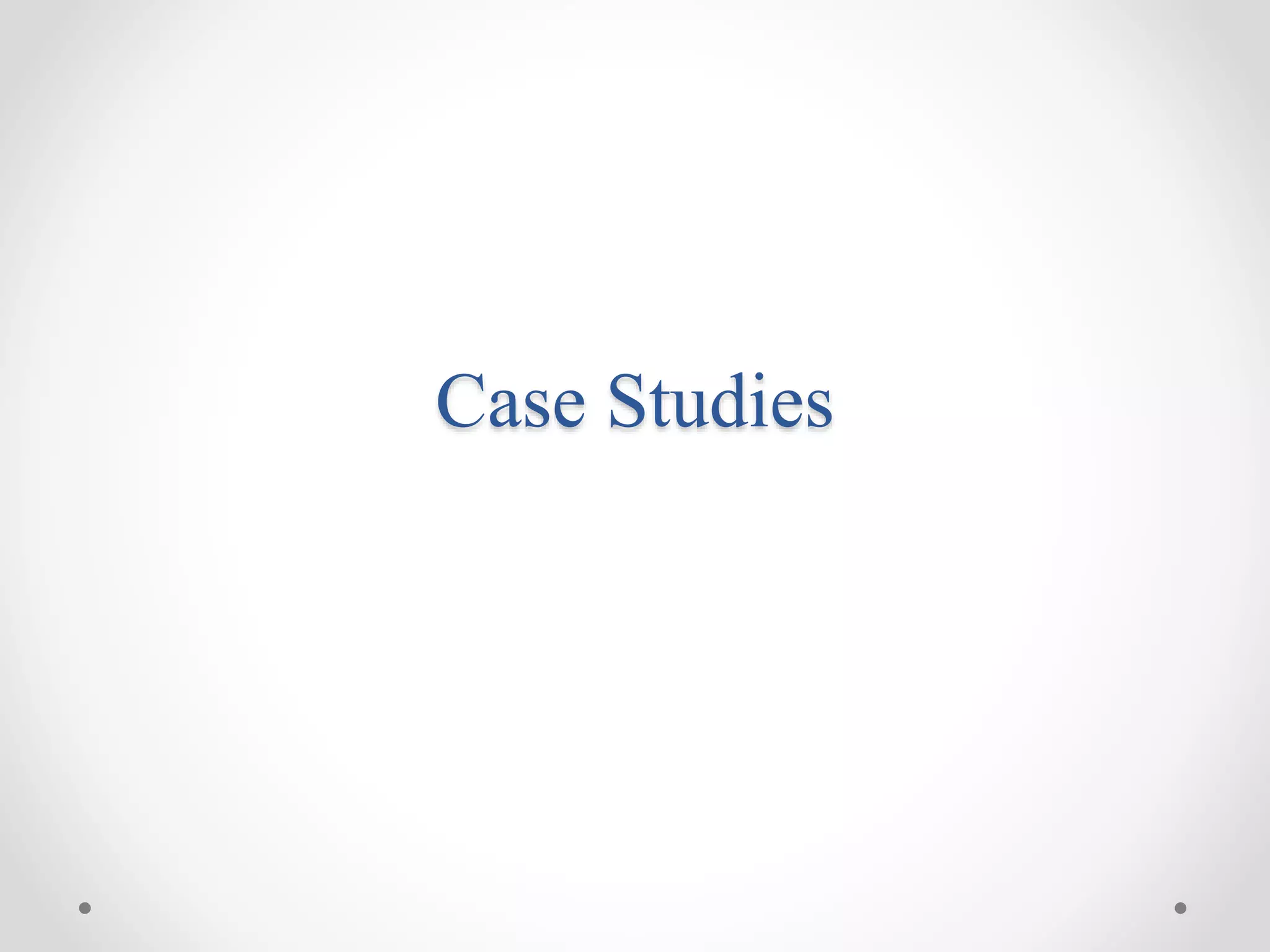 Case Studies
 