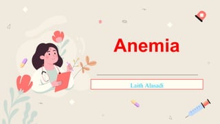Anemia
Laith Alasadi
 