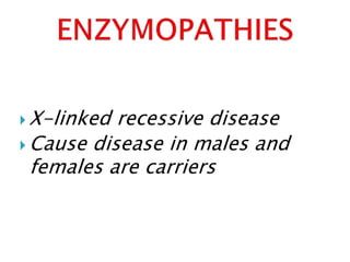  X-linked recessive disease
 Cause disease in males and
females are carriers
 