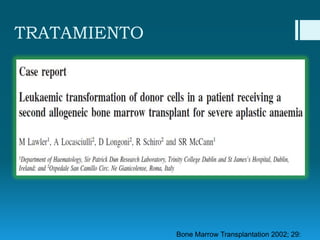 TRATAMIENTO

Bone Marrow Transplantation 2002; 29:

 